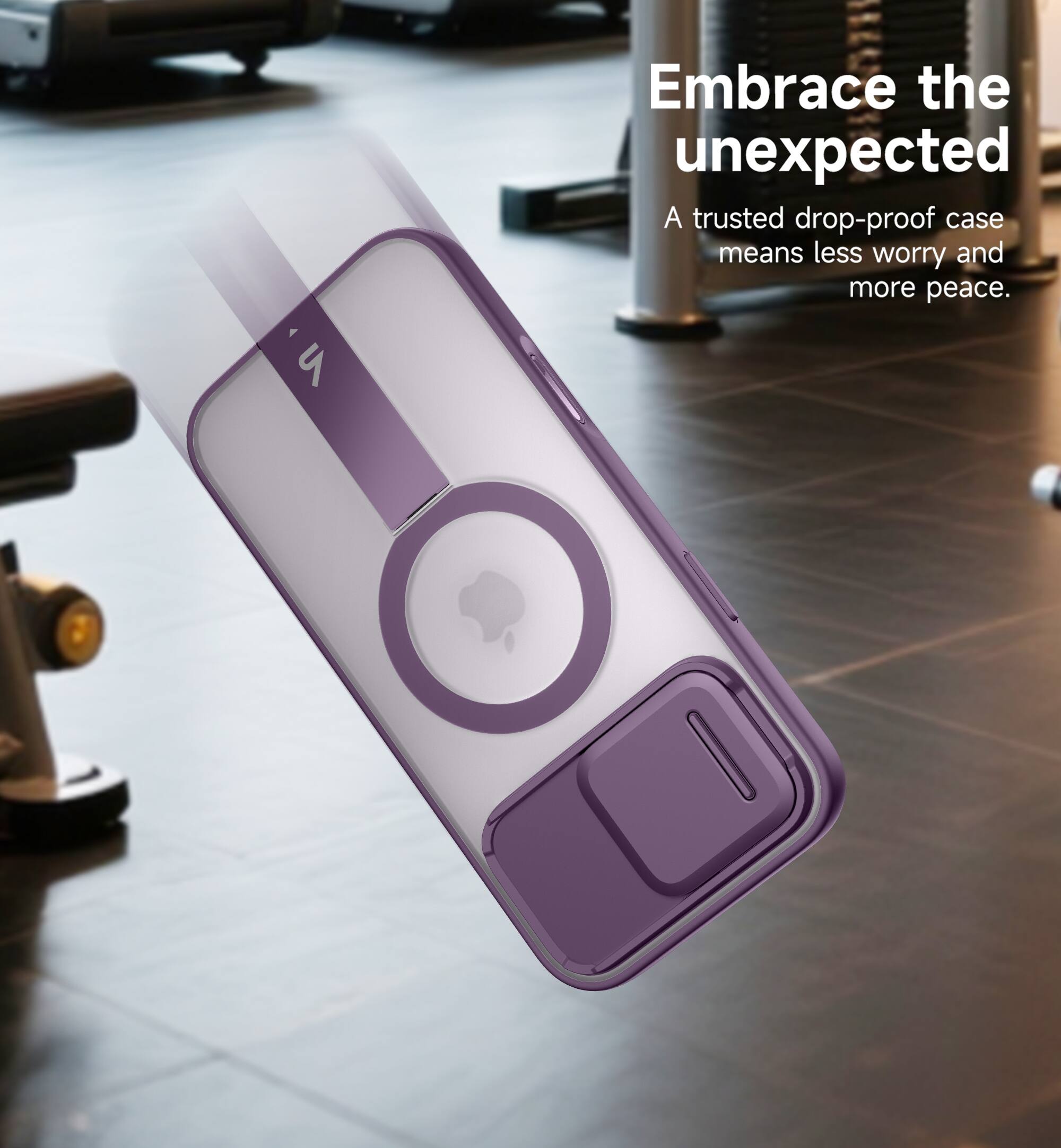 Embrace the unexpected  
A trusted drop-proof case means less worry and more peace.