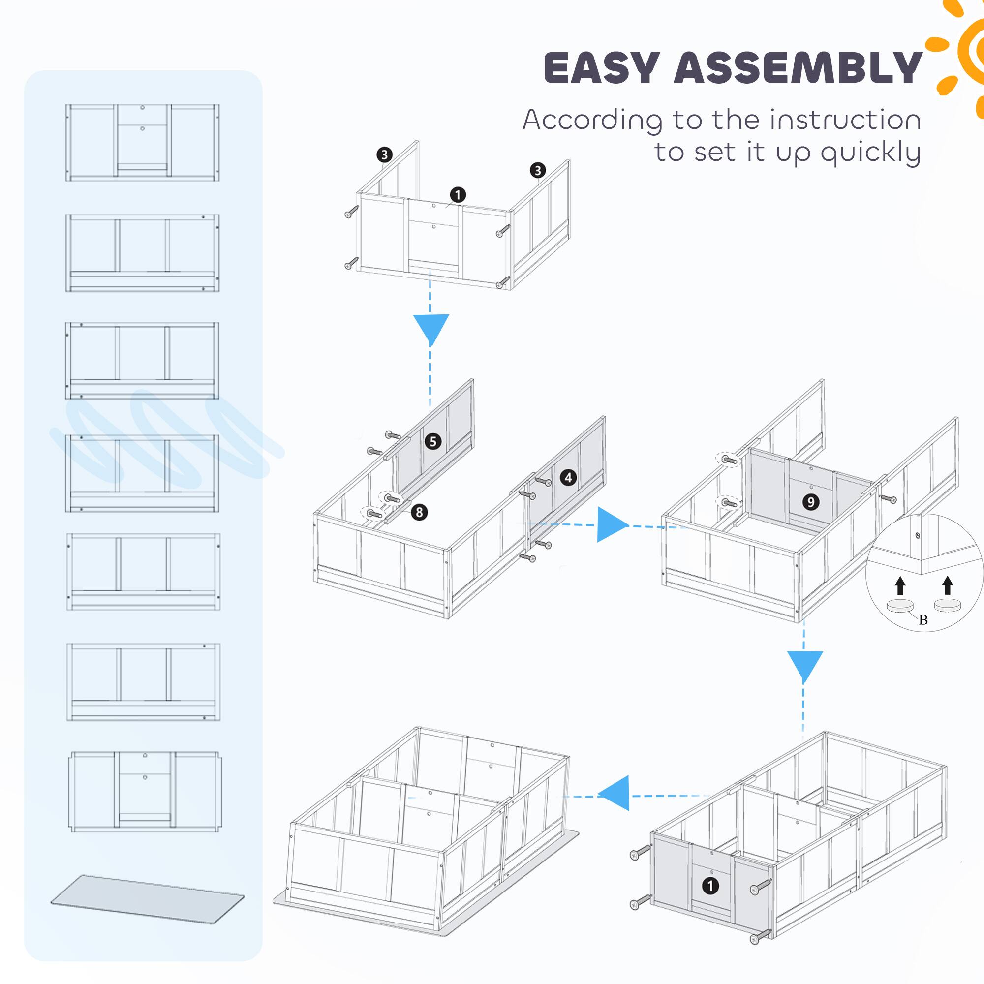 EASY ASSEMBLY  
According to the instruction to set it up quickly

1. Start with the base.
2. Attach the side panels.
3. Add the back panel.
4. Install the shelves.
5. Attach the front panel.
6. Install the wheels.
7. Add the top panel.
8. Secure the top panel.
9. Final adjustments.