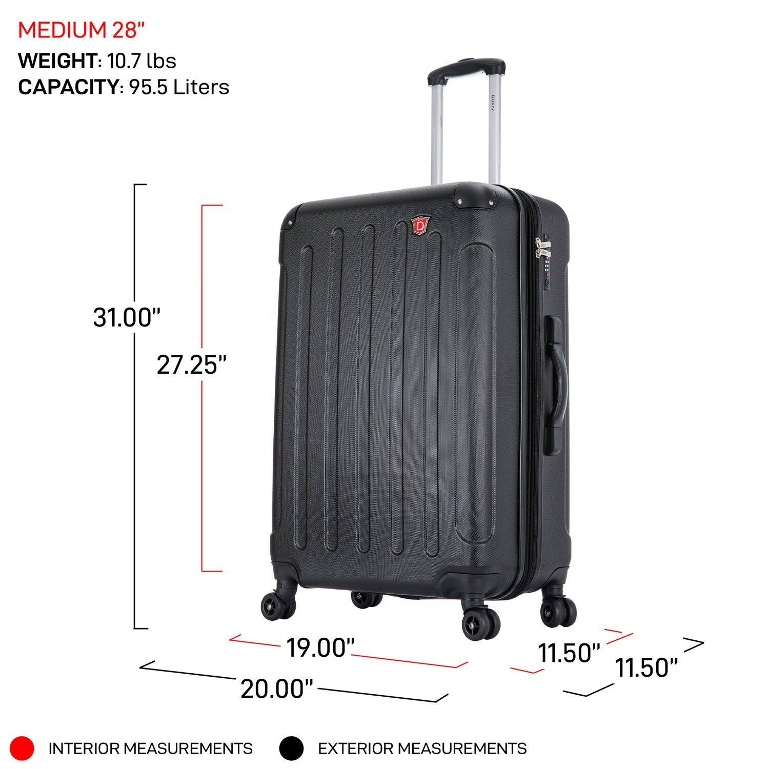 MEDIUM 28"  
WEIGHT: 10.7 lbs  
CAPACITY: 95.5 Liters  

INTERIOR MEASUREMENTS:  
- 31.00"  
- 27.25"  
- 19.00"  
- 20.00"  

EXTERIOR MEASUREMENTS:  
- 11.50"  
- 11.50"