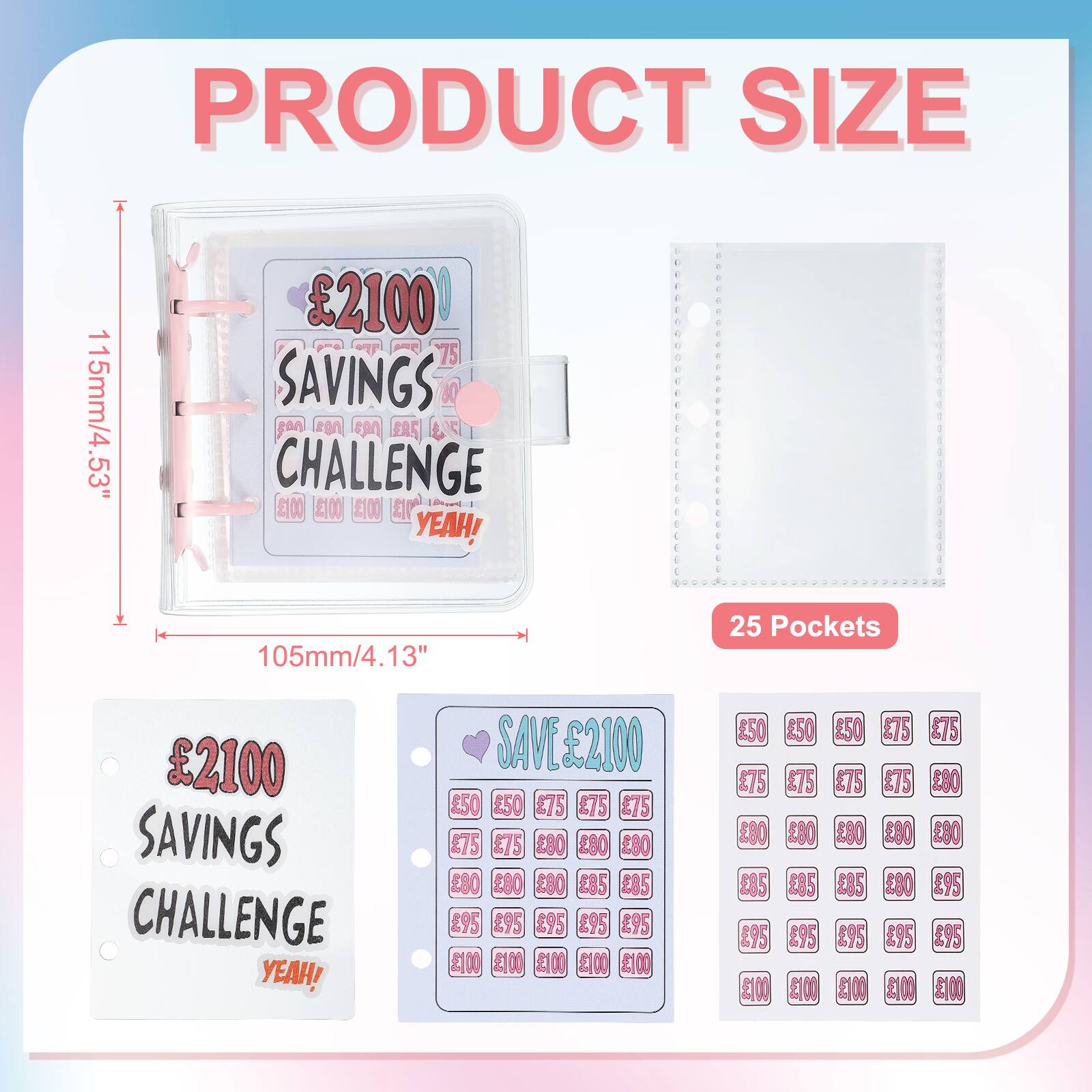 PRODUCT SIZE  
115mm/4.53"  
2100  
SAVINGS  
CHALLENGE  
105mm/4.13"  
25 Pockets  
2100  
SAVINGS  
CHALLENGE  
YEAH!  
SAVE 2100  
50  
75  
80  
85  
95  
100  
280  
285  
295  
475  
895
