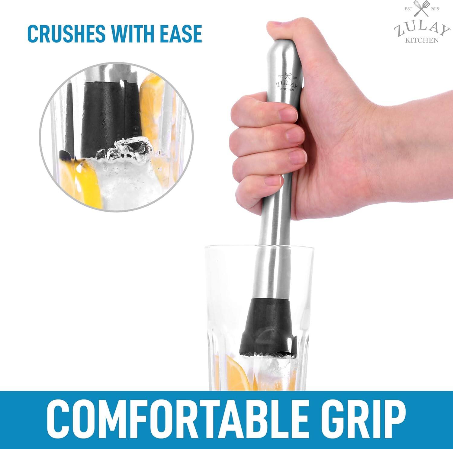 CRUSHES WITH EASE

COMFORTABLE GRIP

ZULAY KITCHEN
EST 2015