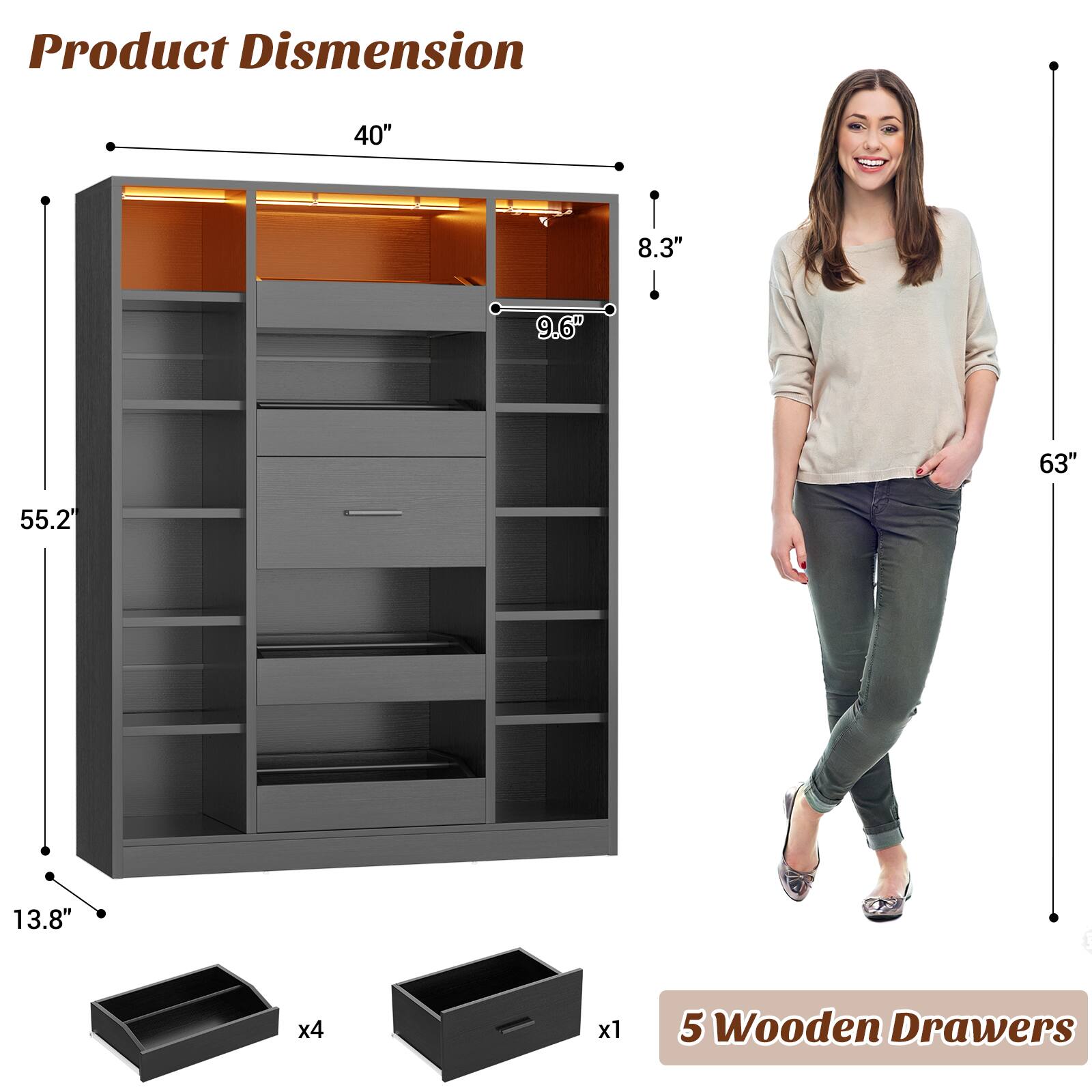Product Dimension  
40" x 8.3" x 9.6" x 55.2" x 13.8" x 63"  
5 Wooden Drawers
