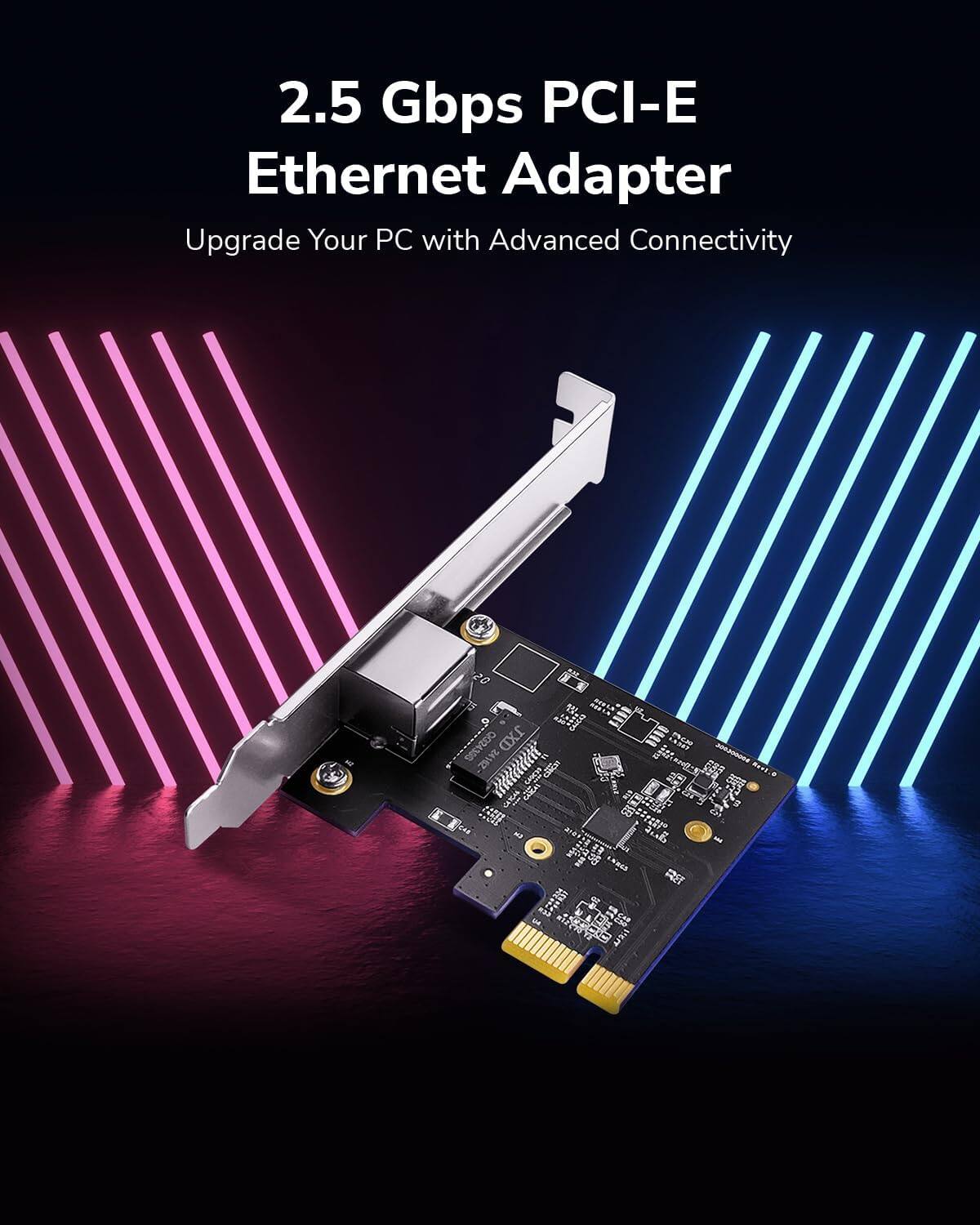 2.5 Gbps PCI-E Ethernet Adapter  
Upgrade Your PC with Advanced Connectivity