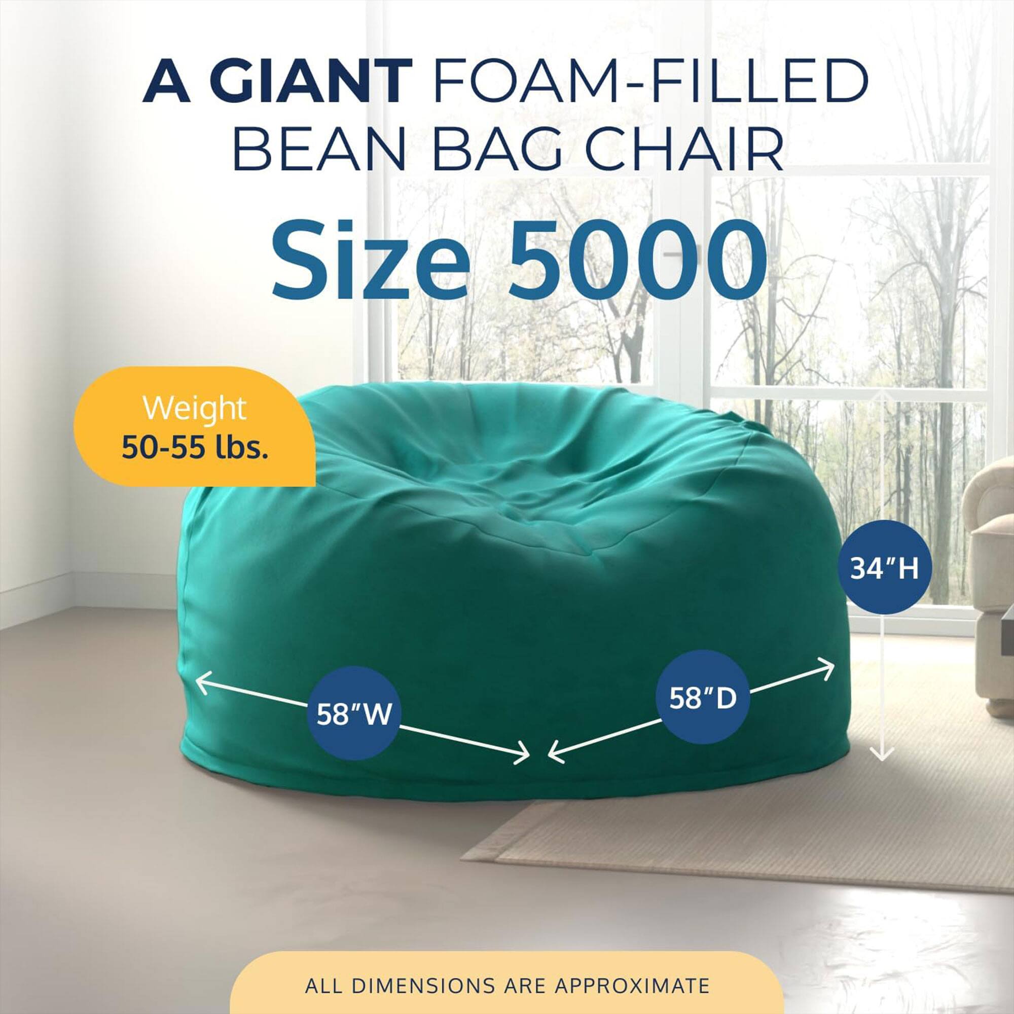 A GIANT FOAM-FILLED BEAN BAG CHAIR  
Size 5000  
Weight 50-55 lbs.  
34"H 58"W 58"D  
ALL DIMENSIONS ARE APPROXIMATE