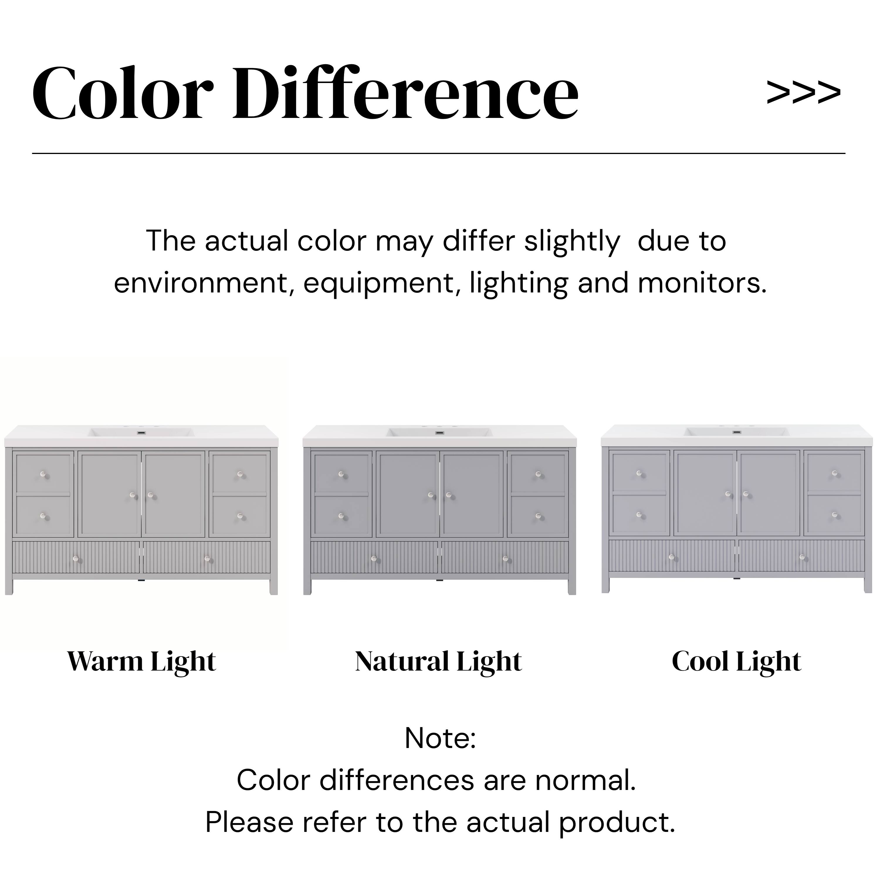 Color Difference  
The actual color may differ slightly due to environment, equipment, lighting, and monitors.  

Warm Light  
Natural Light  
Cool Light  

Note:  
Color differences are normal.  
Please refer to the actual product.