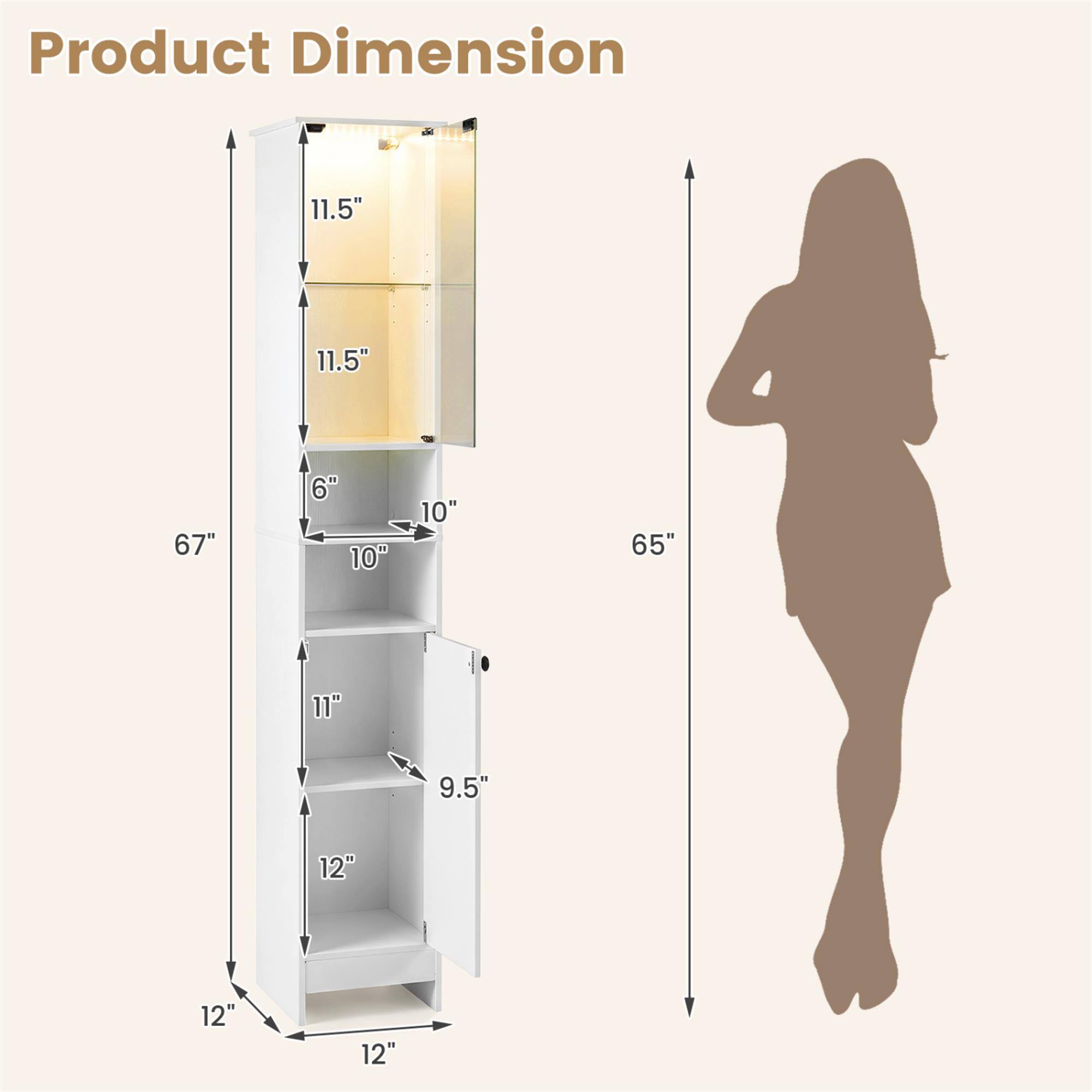 Product Dimension

11.5"  
11.5"  
67"  
6" 10"  
10"  
65"  
11"  
9.5"  
12"  
12"  
12"