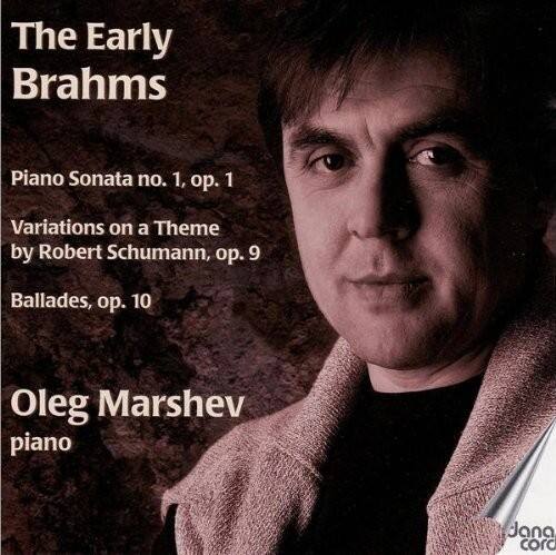 The Early Brahms

Piano Sonata no. 1, op. 1  
Variations on a Theme by Robert Schumann, op. 9  
Ballades, op. 10

Oleg Marshev  
piano

Jana cord