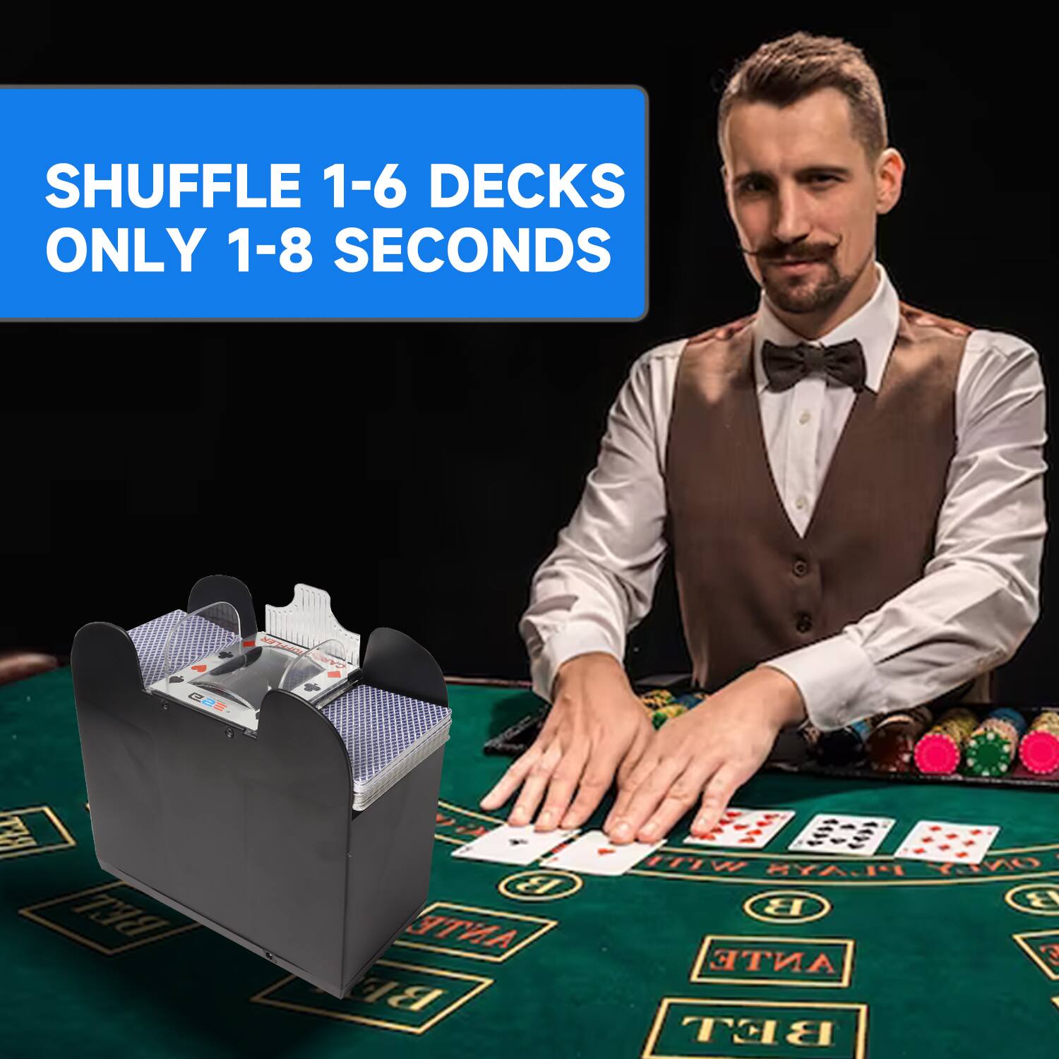 SHUFFLE 1-6 DECKS ONLY 1-8 SECONDS