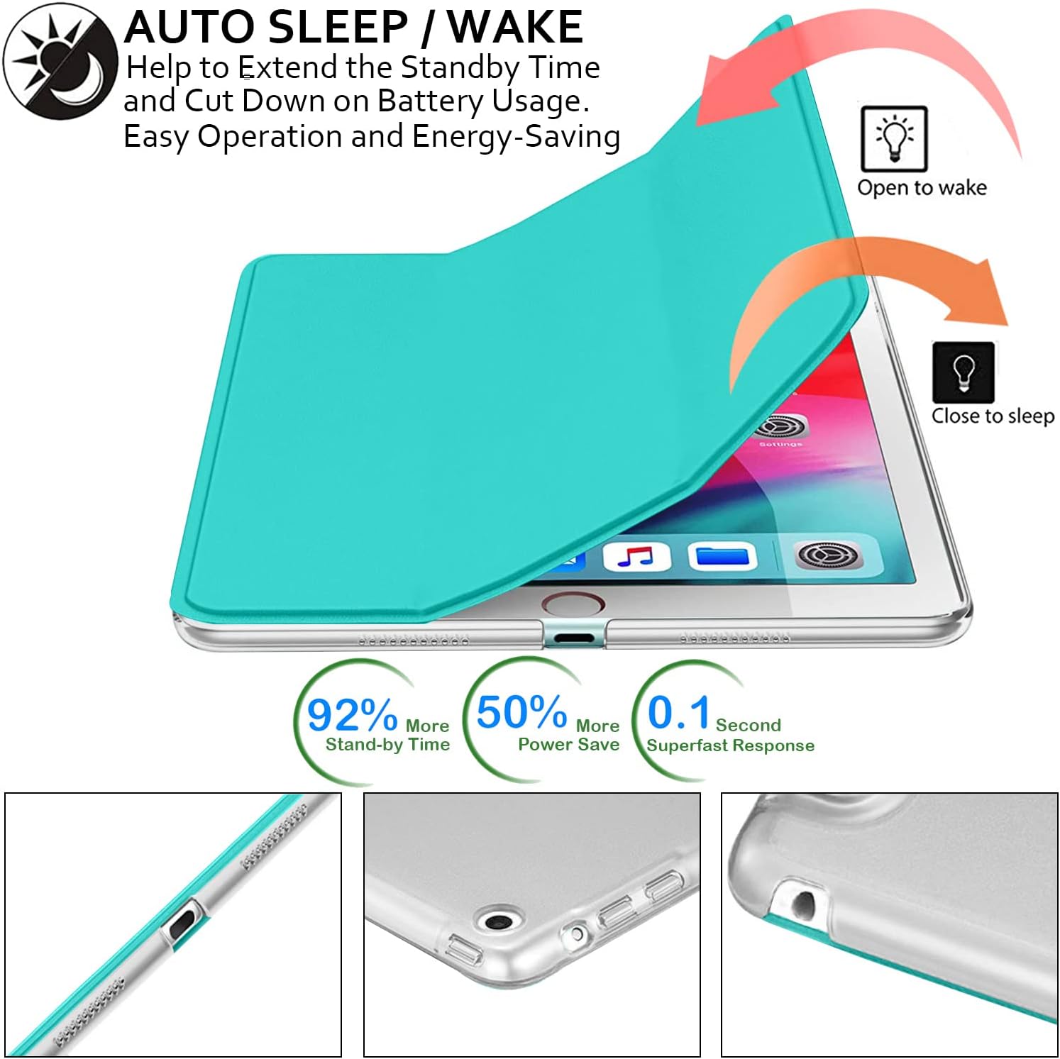 AUTO SLEEP / WAKE  
Help to Extend the Standby Time and Cut Down on Battery Usage.  
Easy Operation and Energy-Saving  

Open to wake  
Close to sleep  

92% More Stand-by Time  
50% More Power Save  
0.1 Second Superfast Response