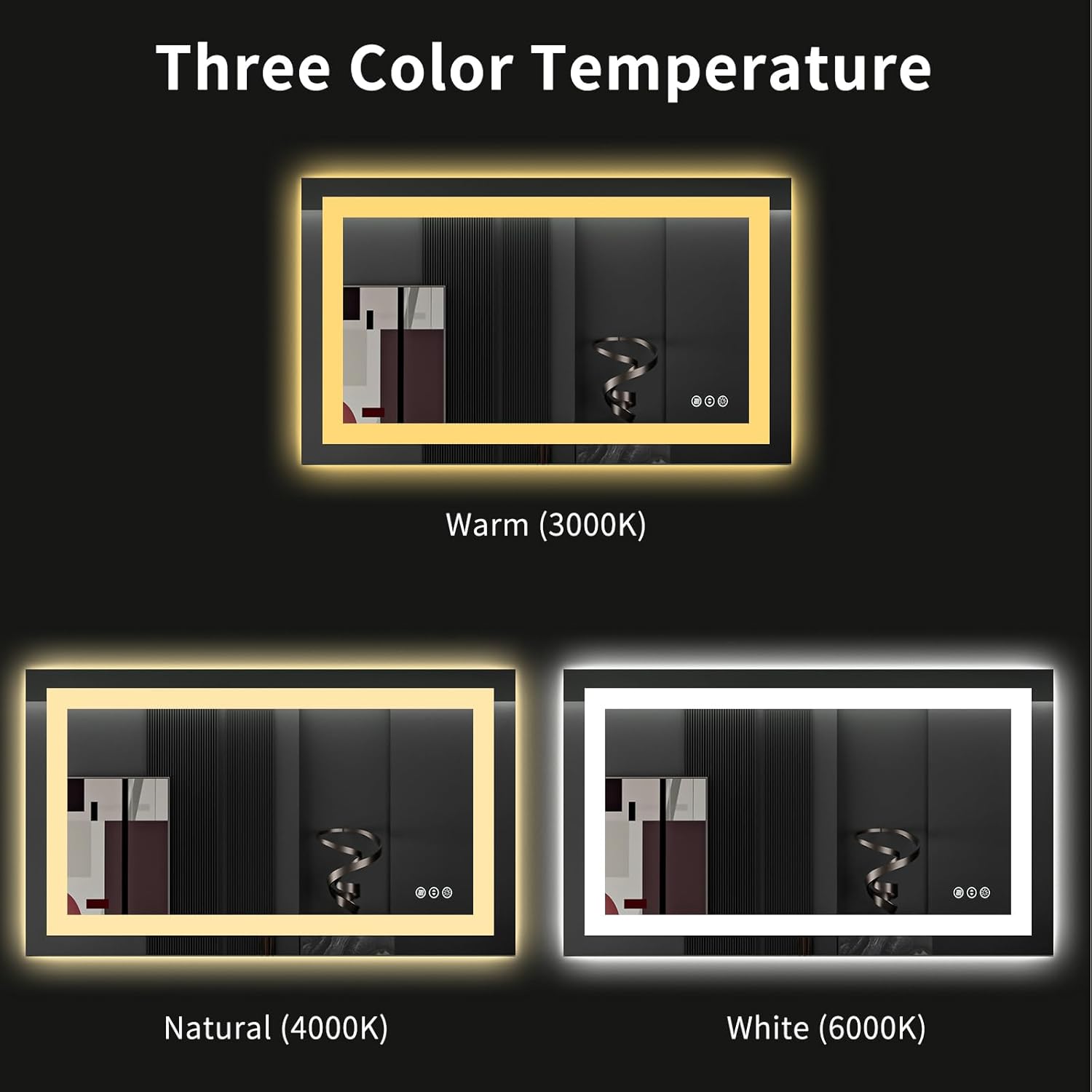 Three Color Temperature

Warm (3000K)

Natural (4000K)

White (6000K)