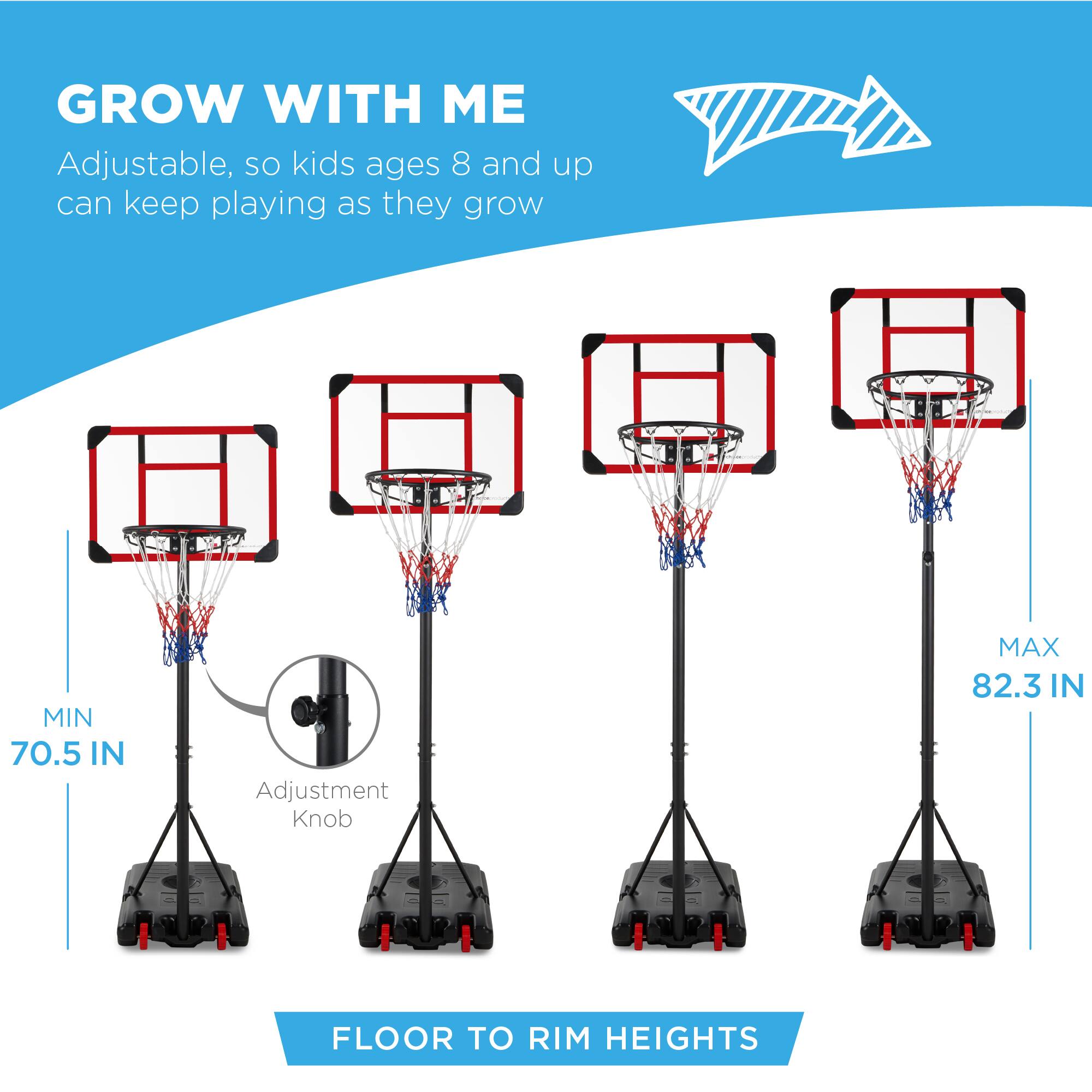 GROW WITH ME  
Adjustable, so kids ages 8 and up can keep playing as they grow  

MIN 70.5 IN  
MAX 82.3 IN  

FLOOR TO RIM HEIGHTS  

Adjustment Knob