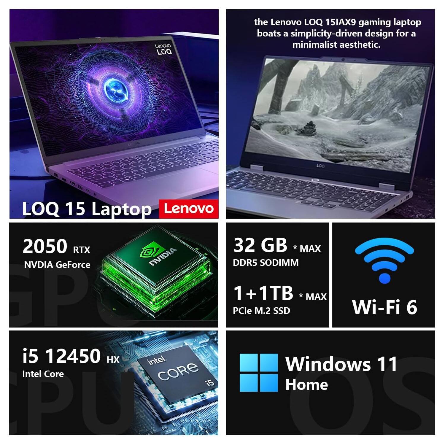 Lenovo LOQ 15IAX9 gaming laptop boasts a simplicity-driven design for a minimalist aesthetic.  
- 2050 RTX NVIDIA GeForce  
- i5 12450 HX Intel Core  
- 32 GB DDR5 SODIMM  
- 1 + 1TB PCIe M.2 SSD  
- Wi-Fi 6  
- Windows 11 Home