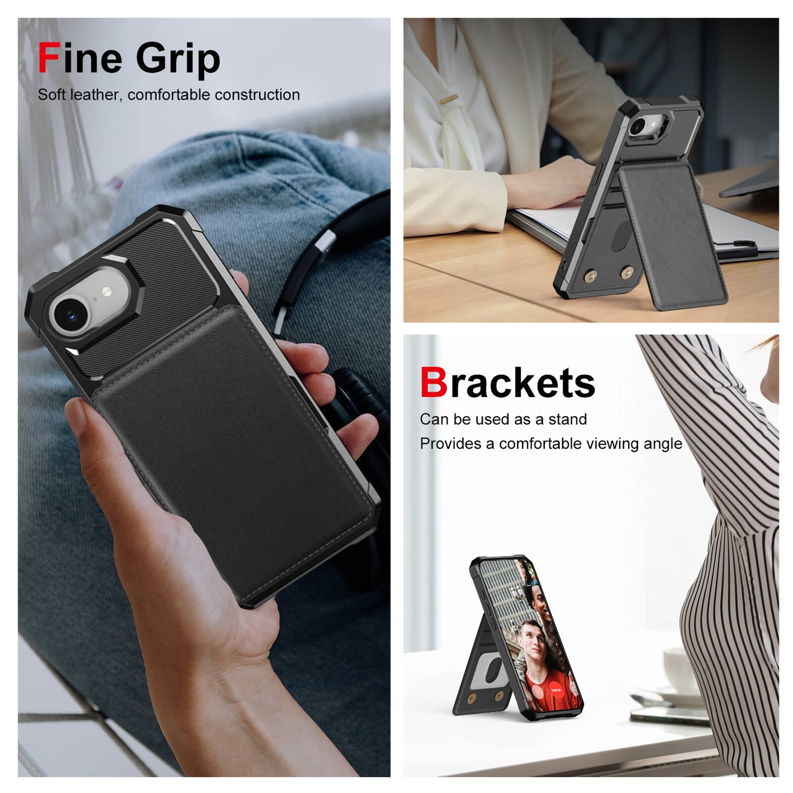 Fine Grip  
Soft leather, comfortable construction  

Brackets  
Can be used as a stand  
Provides a comfortable viewing angle