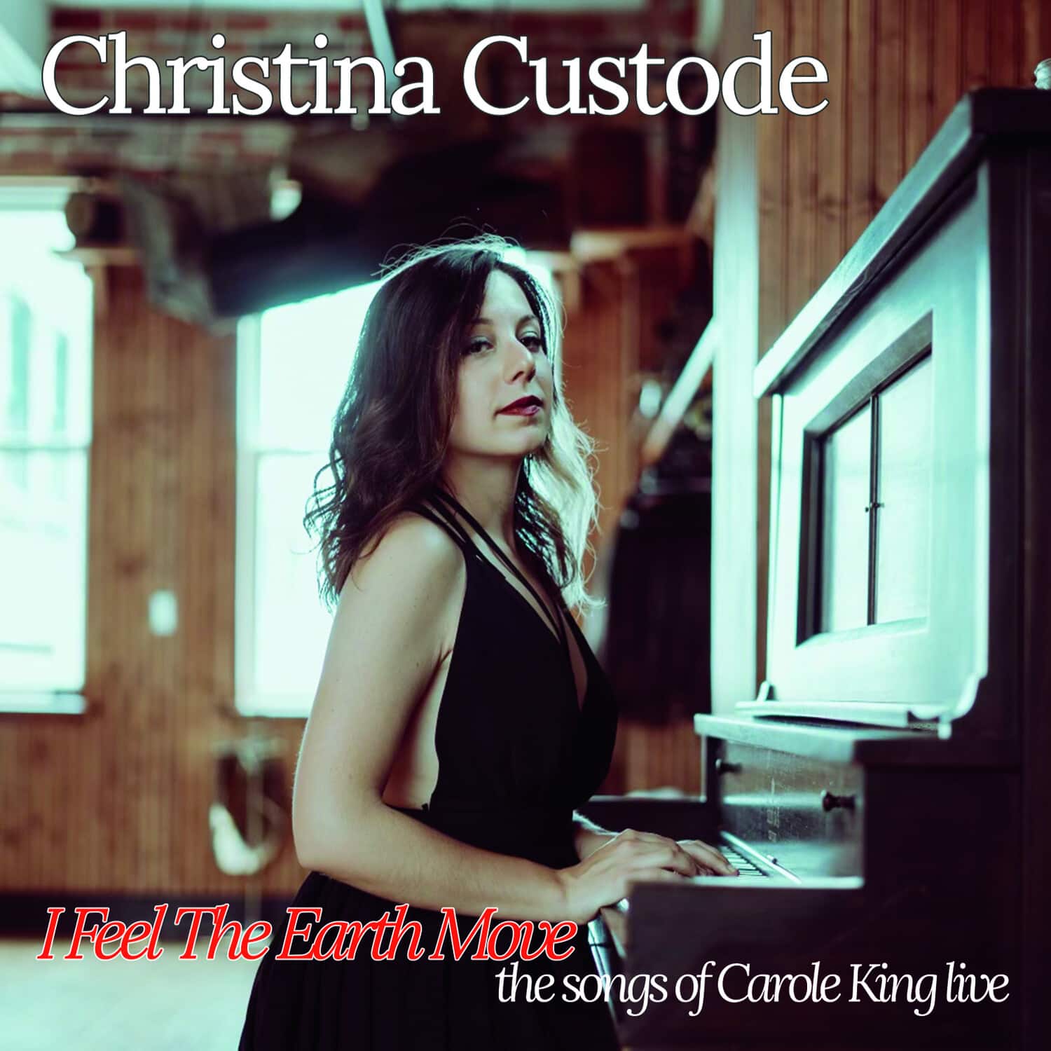 Christina Custode - I Feel The Earth Move: The Songs Of Carole King Live  - COMPACT DISCS