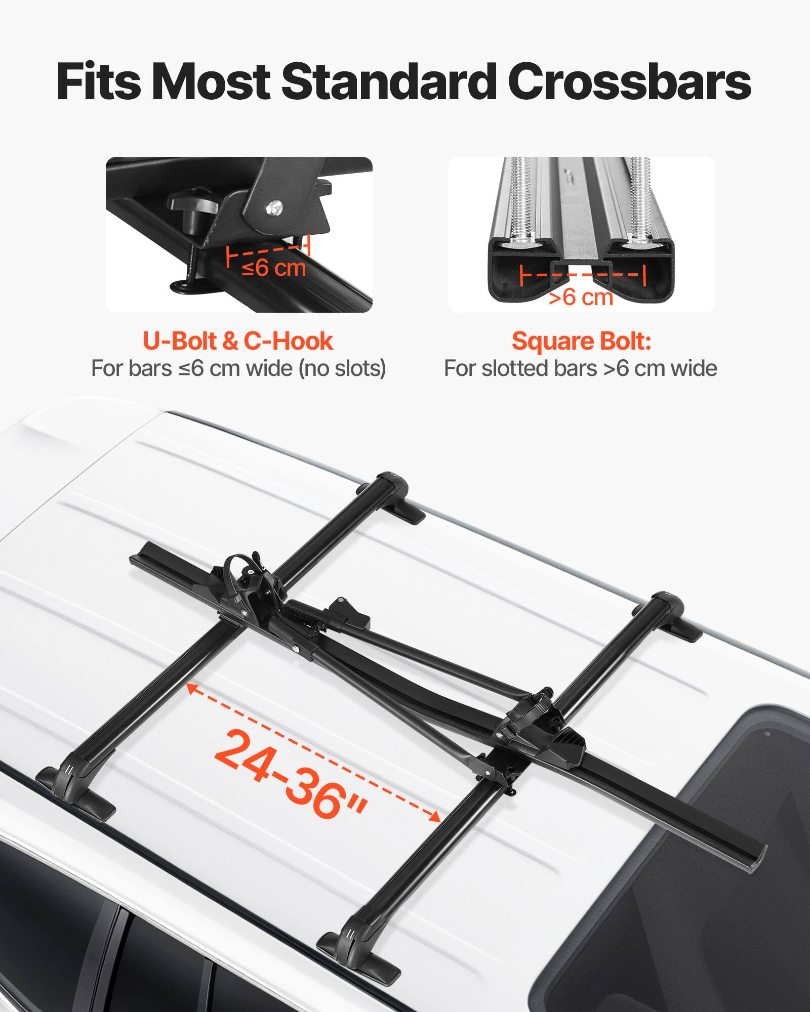 Fits Most Standard Crossbars

U-Bolt & C-Hook: For bars <6 cm wide (no slots)
Square Bolt: For slotted bars >6 cm wide
24-36"