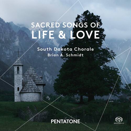 SACRED SONGS OF LIFE & LOVE

South Dakota Chorale  
Brian A. Schmidt

PENTATONE