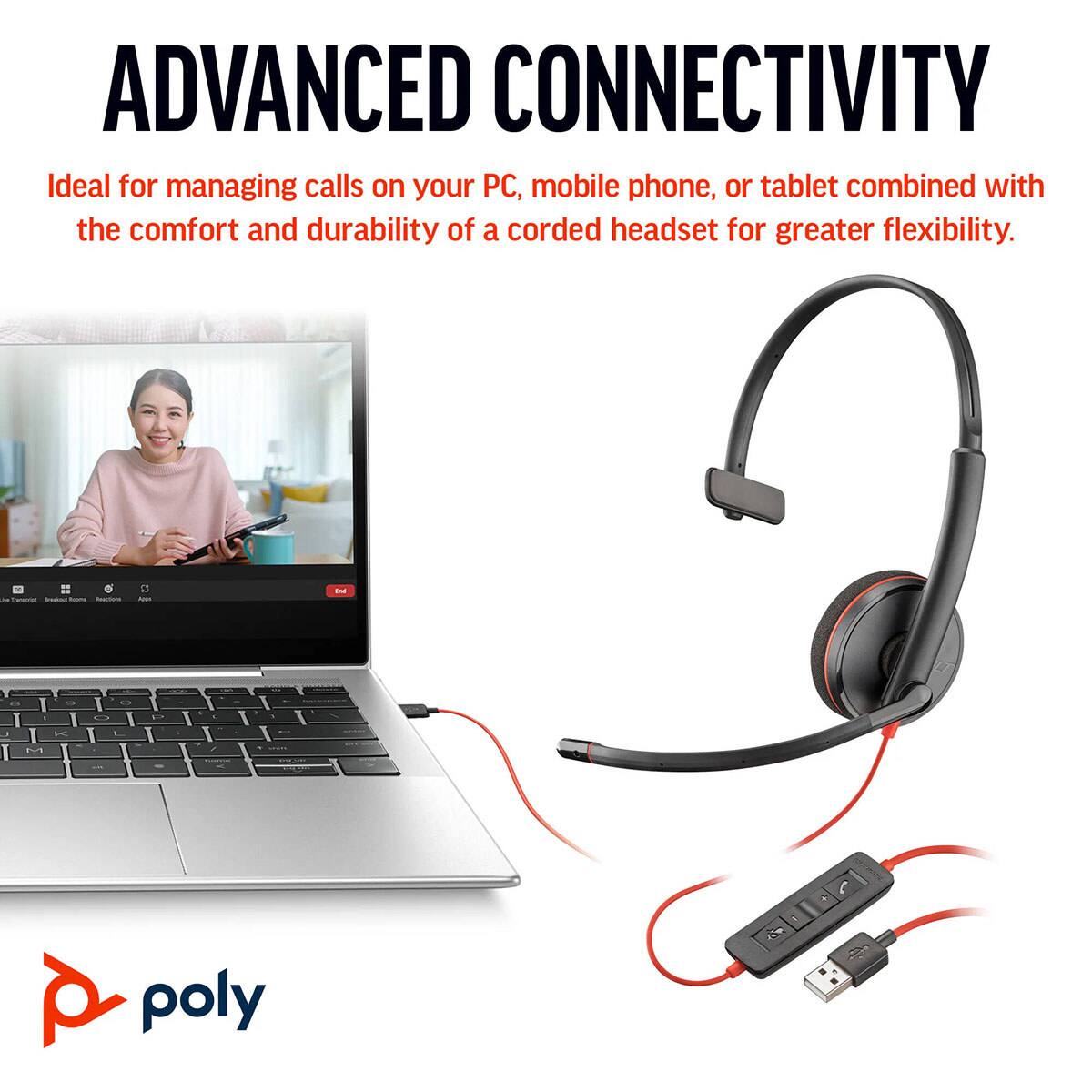 ADVANCED CONNECTIVITY  
Ideal for managing calls on your PC, mobile phone, or tablet combined with the comfort and durability of a corded headset for greater flexibility.  
- - -  
Aus s : I - . S . ... 2 - I poly 2m