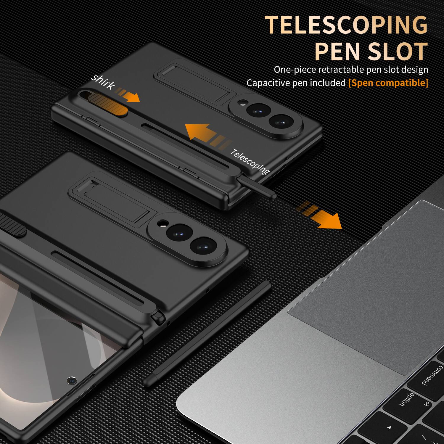 shirk
TELESCOPING PEN SLOT
One-piece retractable pen slot design
Capacitive pen included [Spen compatible]
Telescoping