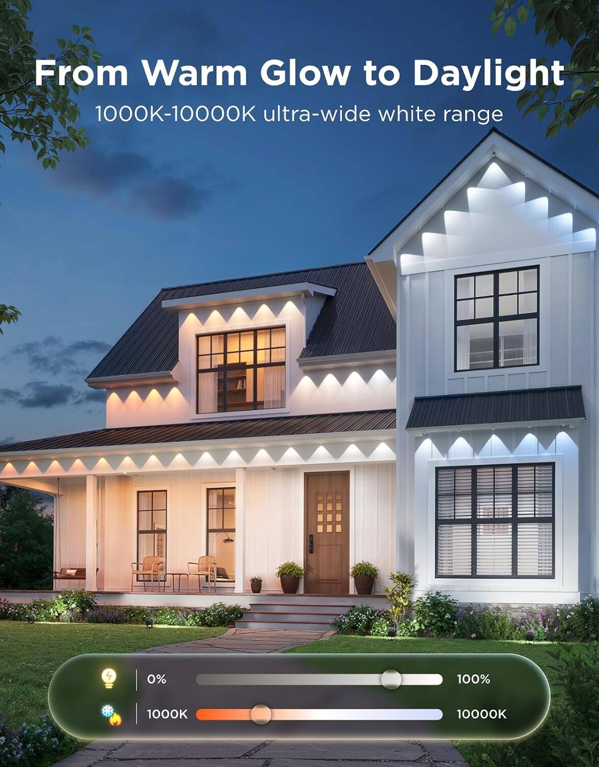 From Warm Glow to Daylight  
1000K-10000K ultra-wide white range  
0%  
100%  
1000K  
10000K