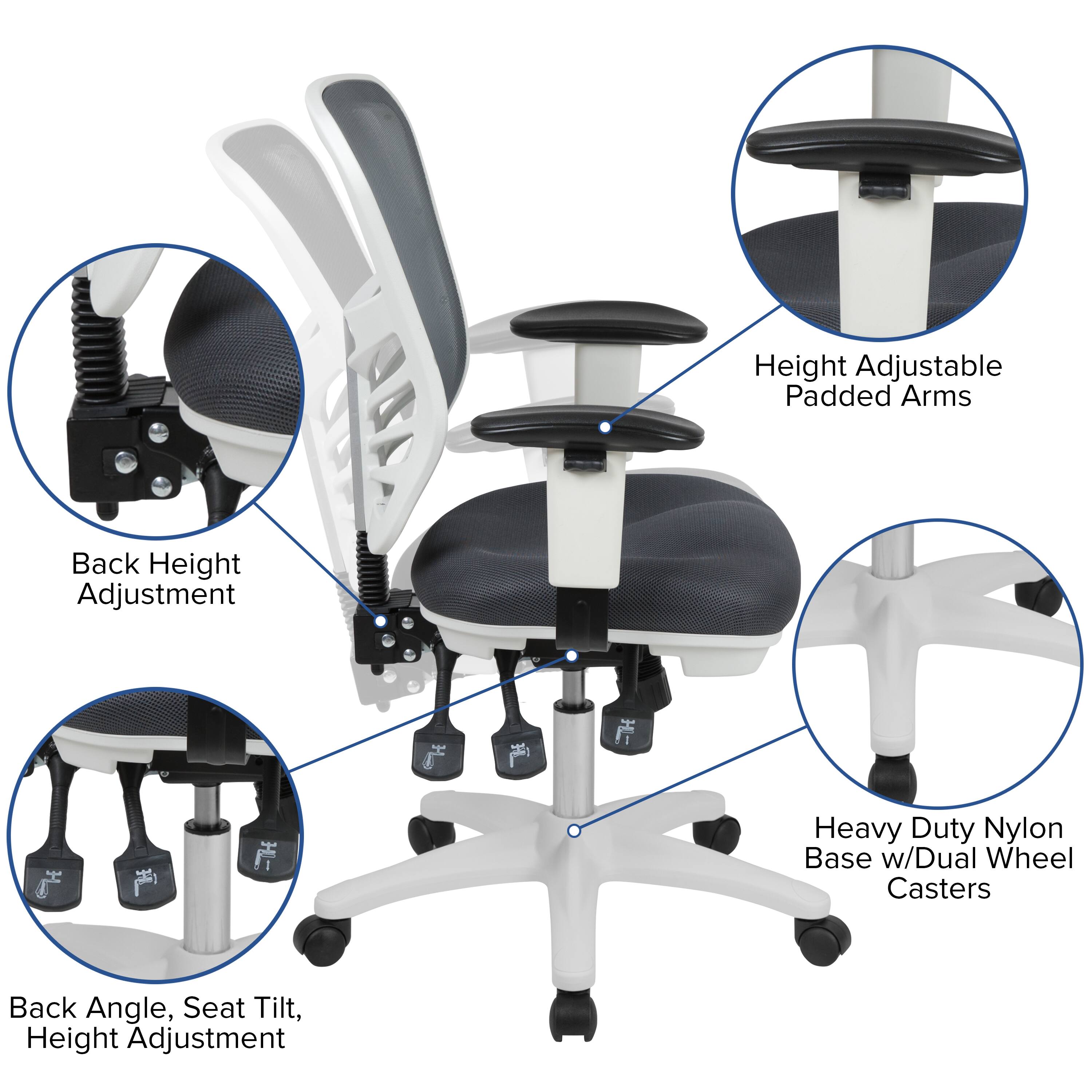 Height Adjustable Padded Arms  
Back Height Adjustment  
Heavy Duty Nylon Base w/Dual Wheel Casters  
Back Angle, Seat Tilt, Height Adjustment