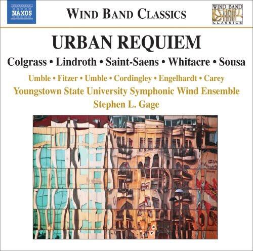 **NAXOS**  
**WIND BAND CLASSICS**  
**URBAN REQUIEM**  

**Colgrass • Lindroth • Saint-Saens • Whitacre • Sousa**  
**Umble • Fitzer • Umble • Cordingley • Engelhardt • Carey**  
**Youngstown State University Symphonic Wind Ensemble**  
**Stephen L. Gage**  

**NAXOS**  
**WIND BAND CLASSICS**  
**URBAN REQUIEM**  

**Colgrass • Lindroth • Saint-Saens • Whitacre • Sousa**  
**Umble • Fitzer • Umble • Cordingley • Engelhardt • Carey**  
**Youngstown State University Symphonic Wind Ensemble**  
**Stephen L. Gage**