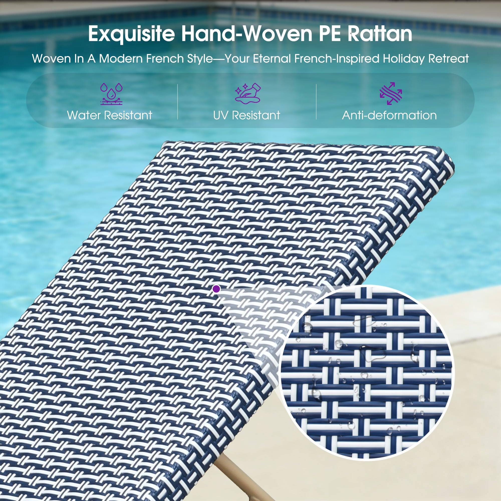 Exquisite Hand-Woven PE Rattan  
Woven In A Modern French Style—Your Eternal French-Inspired Holiday Retreat  
Water Resistant  
UV Resistant  
Anti-deformation