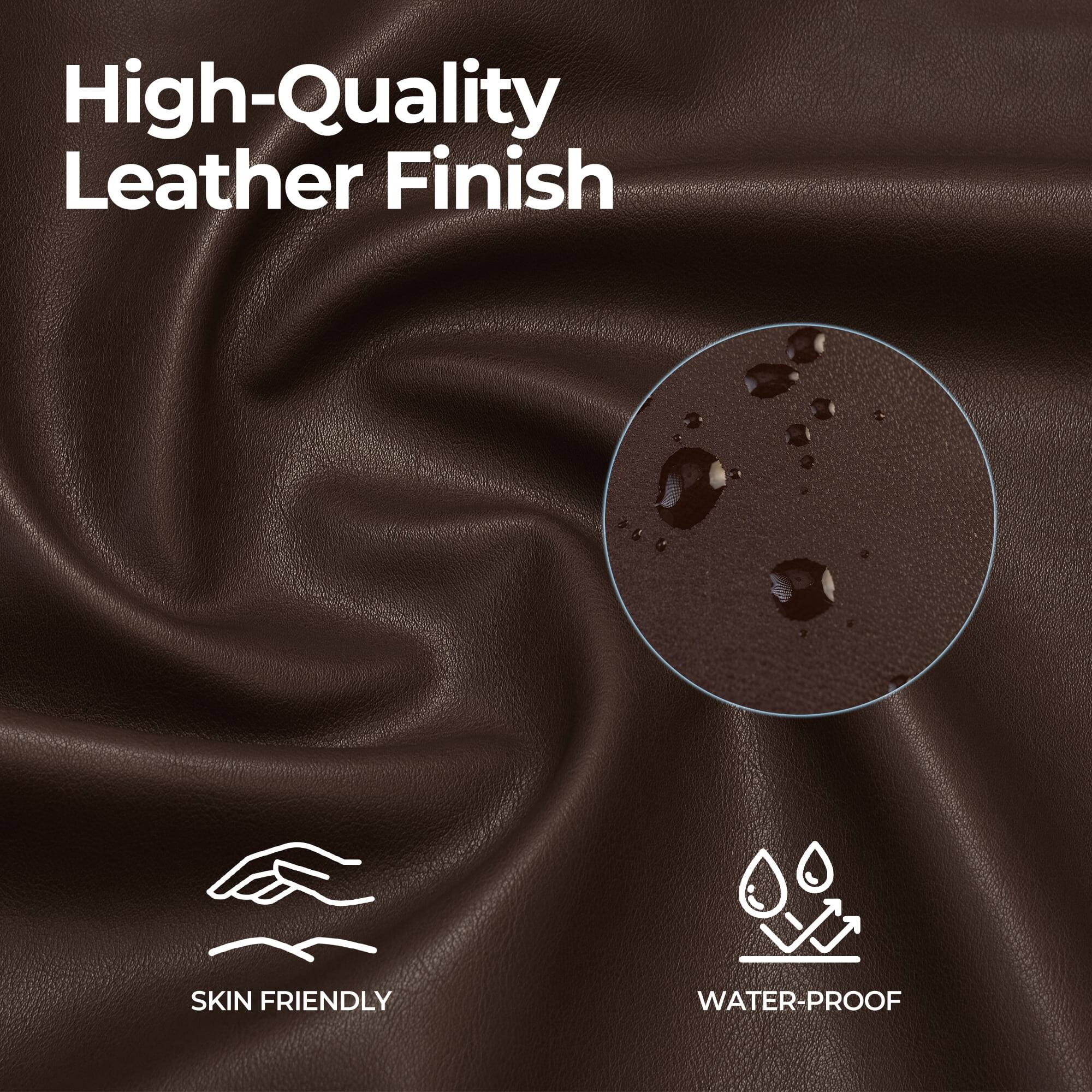 High-Quality Leather Finish

SKIN FRIENDLY

WATER-PROOF