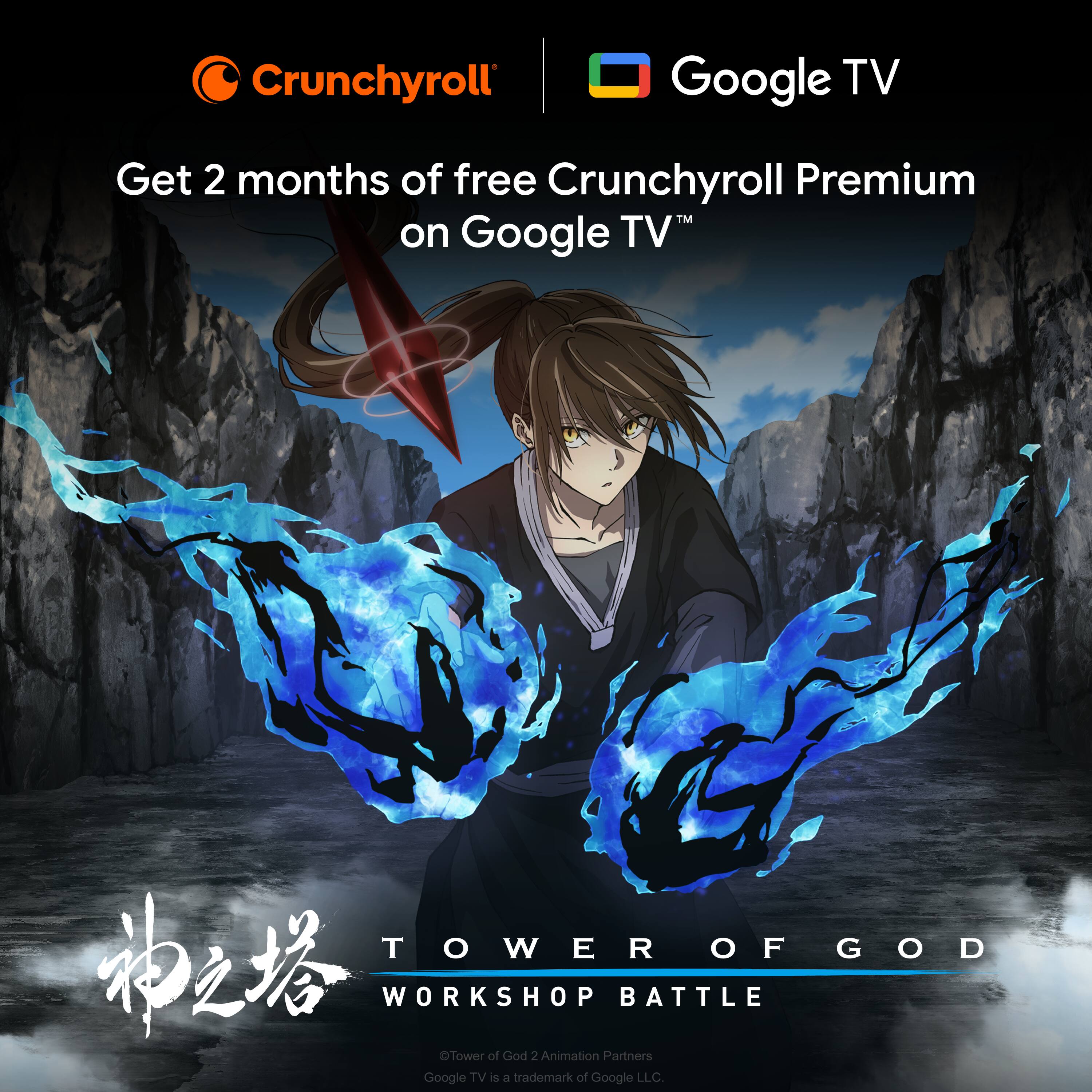 Crunchyroll Google TV Get 2 months of free Crunchyroll Premium on Google TV TOWER OF GOD WORKSHOP BATTLE Tower of God 2 Animation Partners Google TV is a trademark of Google LLC