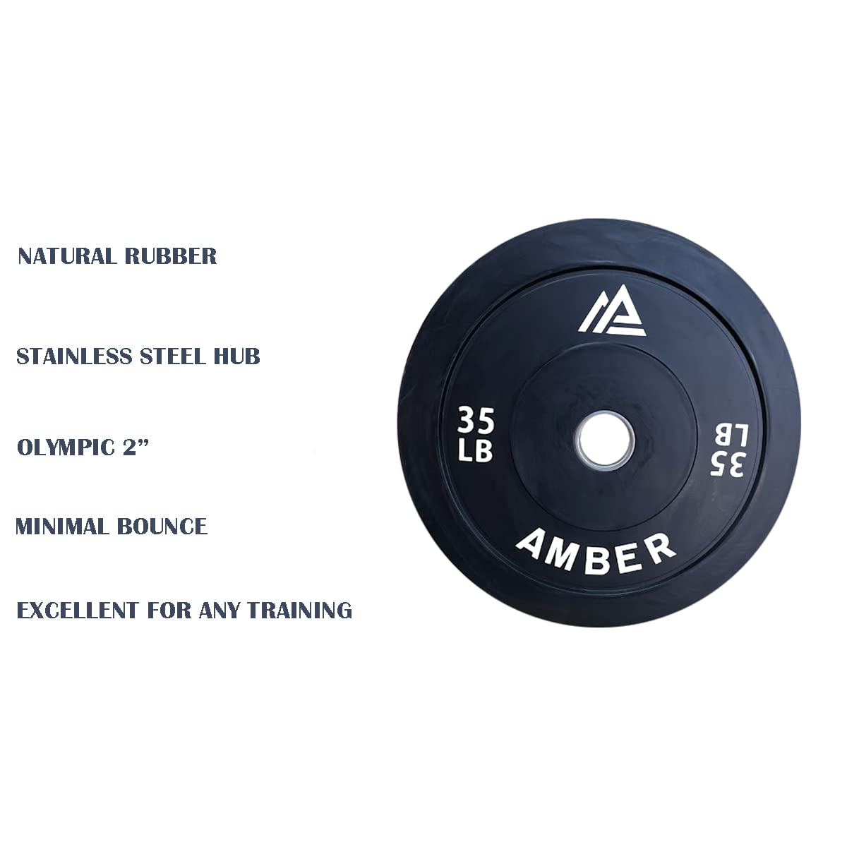 NATURAL RUBBER  
STAINLESS STEEL HUB  
OLYMPIC 2"  
MINIMAL BOUNCE  
EXCELLENT FOR ANY TRAINING  

35 LB  
AMBER