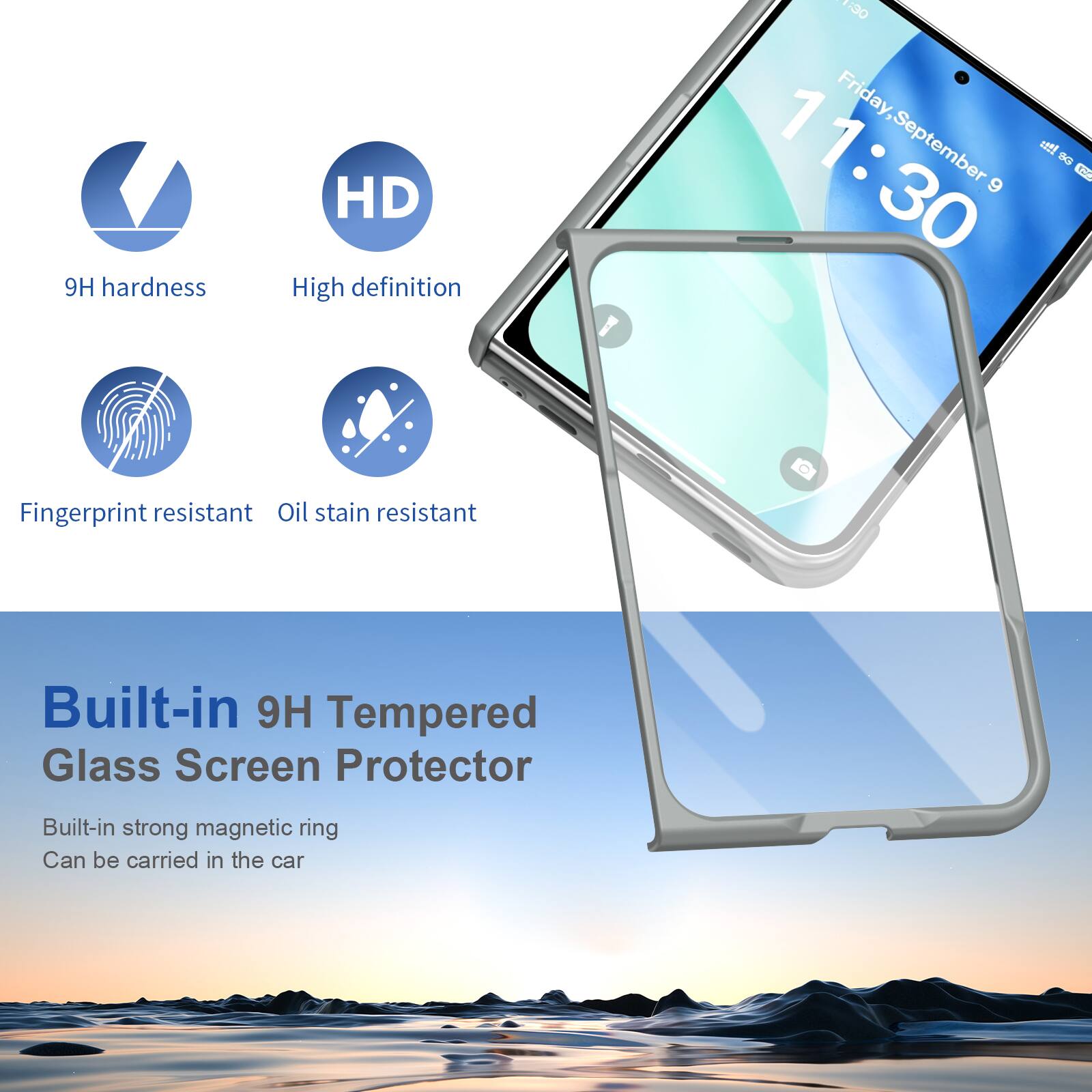 9H hardness  
HD High definition  
1:30 Friday, September 9  
Fingerprint resistant Oil stain resistant  
Built-in 9H Tempered Glass Screen Protector  
Built-in strong magnetic ring Can be carried in the car