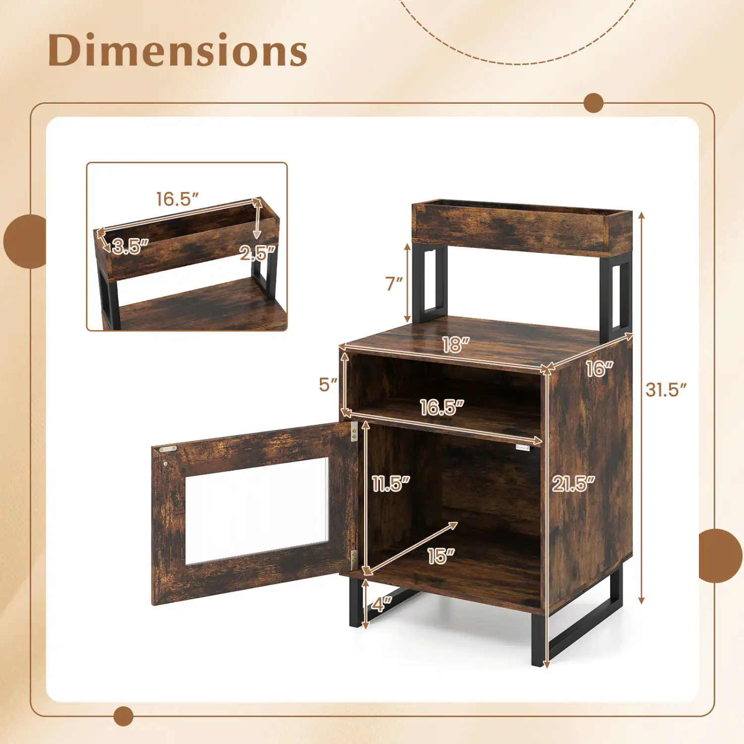 Dimensions
16.5"
3.5"
2.5"
7"
5"
18"
16"
31.5"
11.5"
21.5"
15"
4"