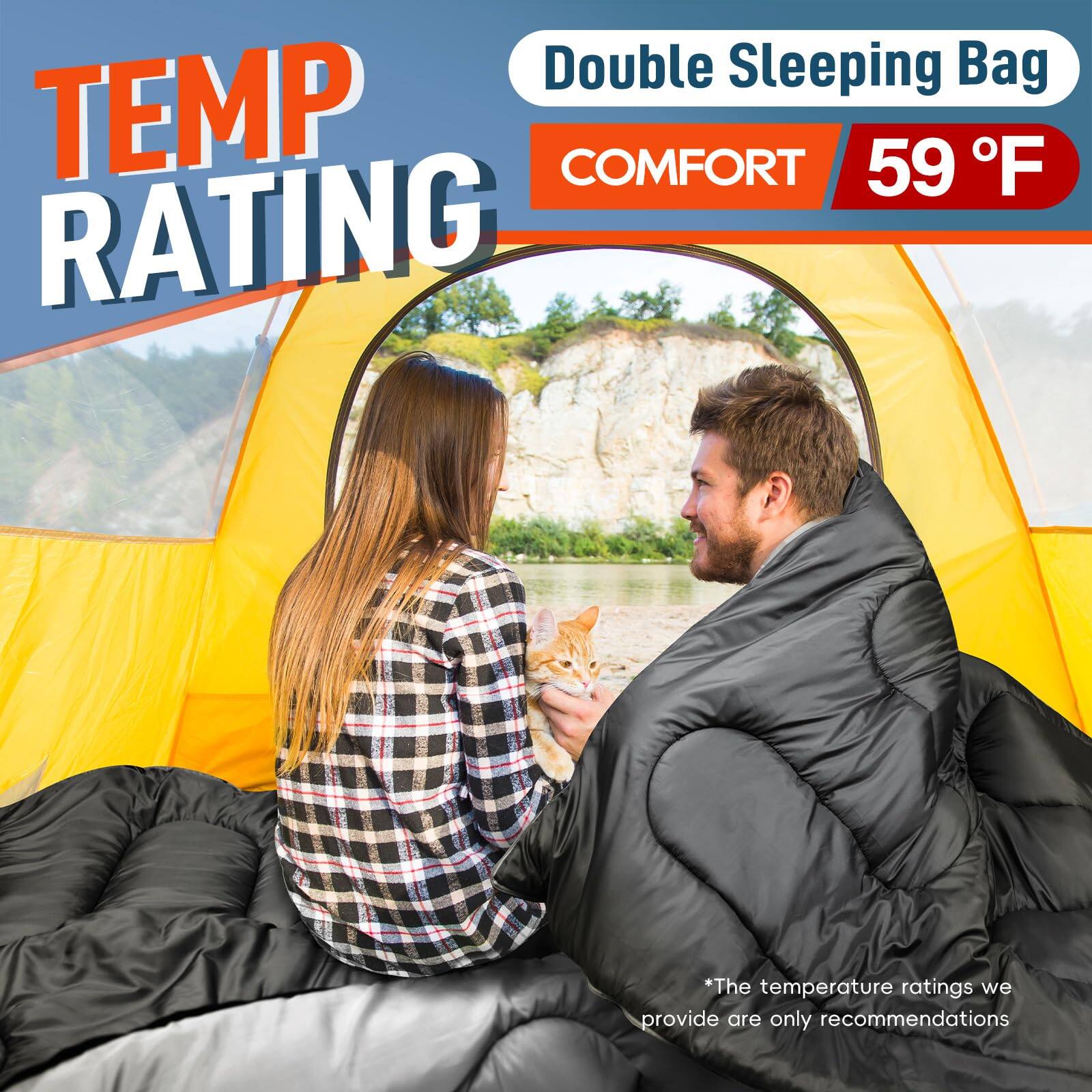 **TEMP RATING**

**Double Sleeping Bag**

**COMFORT 59°F**

*The temperature ratings we provide are only recommendations*