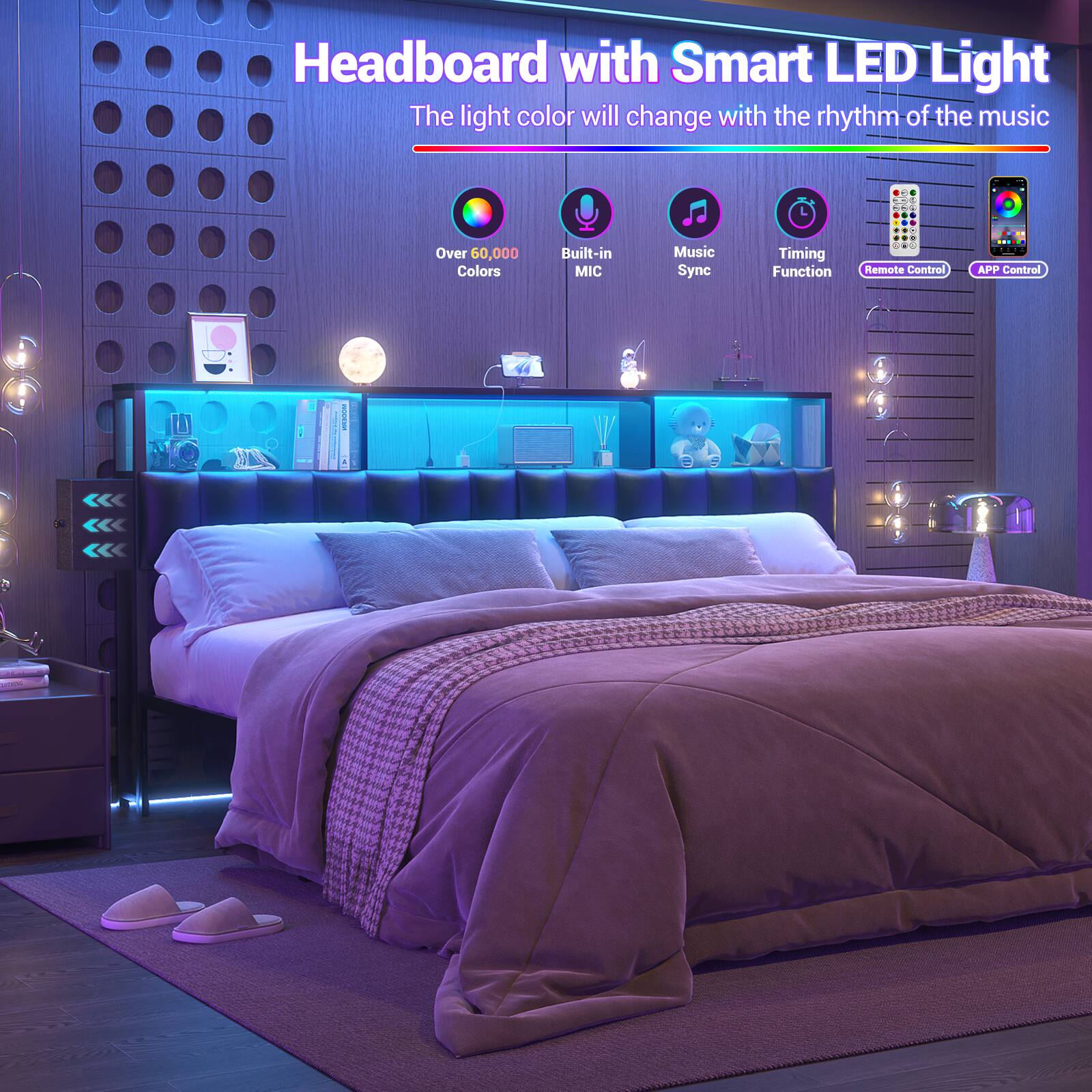 Headboard with Smart LED Light  
The light color will change with the rhythm of the music  
Over 60,000 Colors  
Built-in MIC  
Music Sync  
Timing Function  
Remote Control  
APP Control