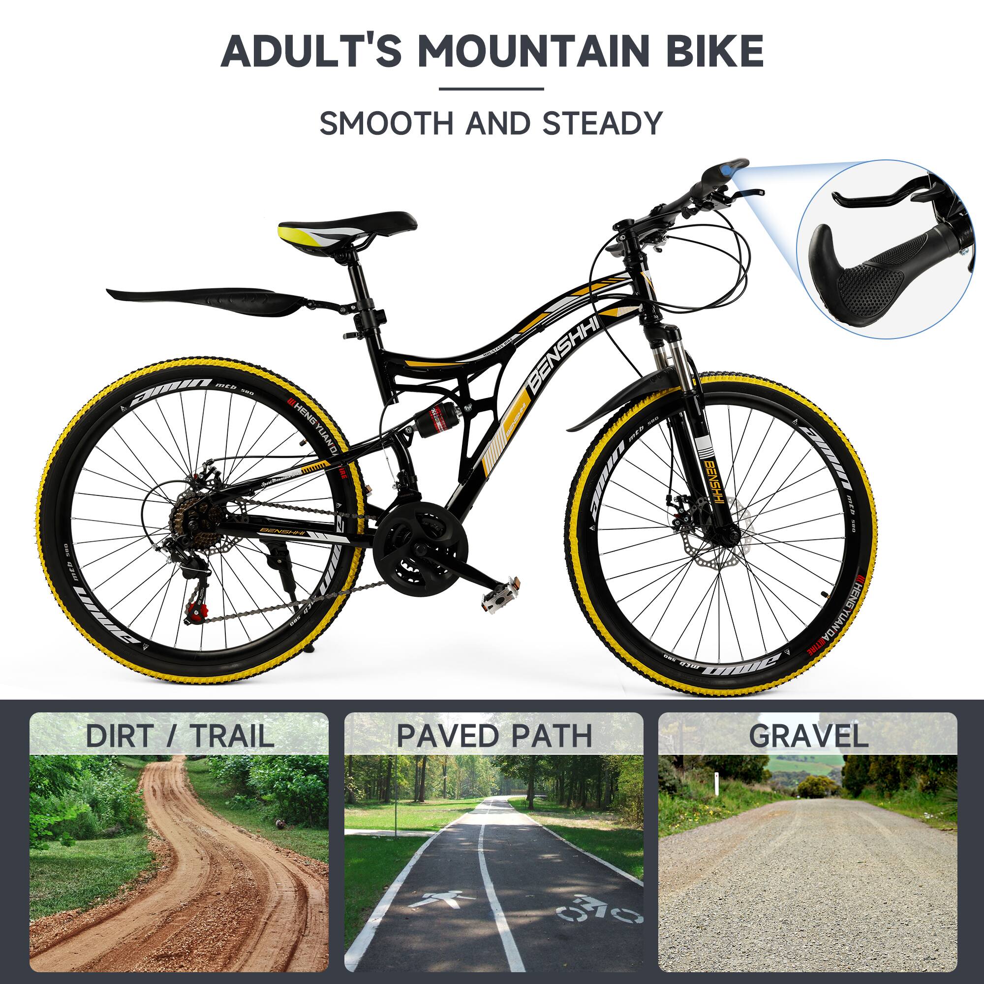 ADULT'S MOUNTAIN BIKE  
SMOOTH AND STEADY  

BENSHI  

DIRT / TRAIL  
PAVED PATH  
GRAVEL