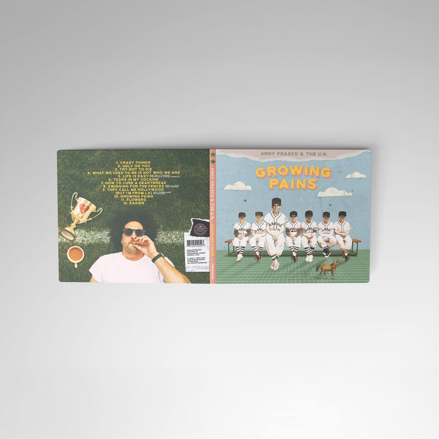 ANDY FRASCO & THE U.N.

1. CRAZY THINGS
2. WHY NOT TO DIE
3. WHAT WE USED TO BE
4. NOT WHO WE ARE
5. LIFE IS CAST IN EARTH
6. TEARS IN MY COLAINE
7. SUN TO SUN
8. EARTH TO EARTH
9. LOSING FUN
10. THEY CALL ME HOLLYWOOD
11. FROM LATINO
12. GROWING PAINS
13. EASIER

ANDY FRASCO & THE U.N.
GROWING PAINS