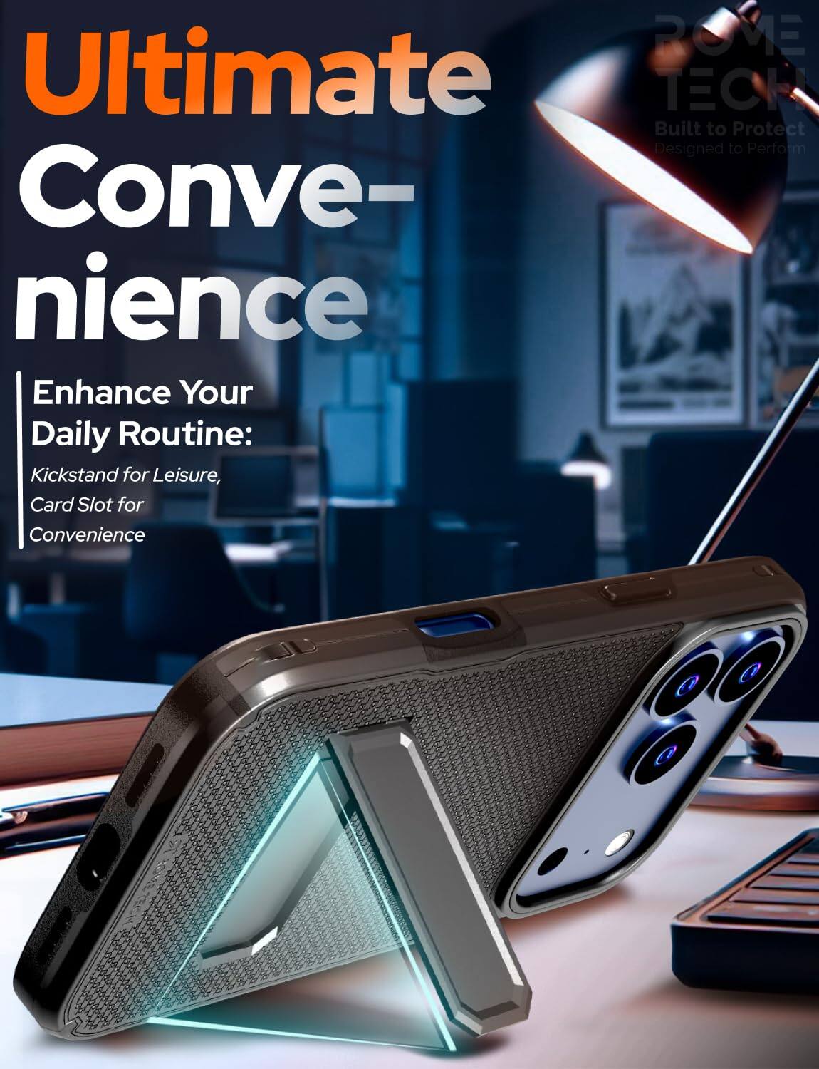 ROME Ultimate TECH Built to Protect Designed to Perform Convenience Enhance Your Daily Routine: Kickstand for Leisure, Card Slot for Convenience