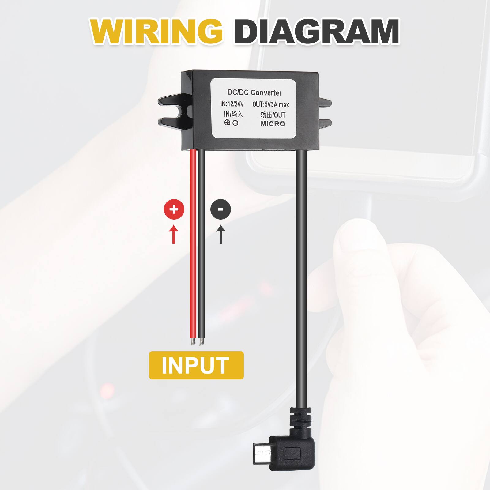 WIRING DIAGRAM

DC/DC Converter  
IN: 12/24V  
OUT: 5V3A max  
INPUT  
MICRO + -  
OUTPUT