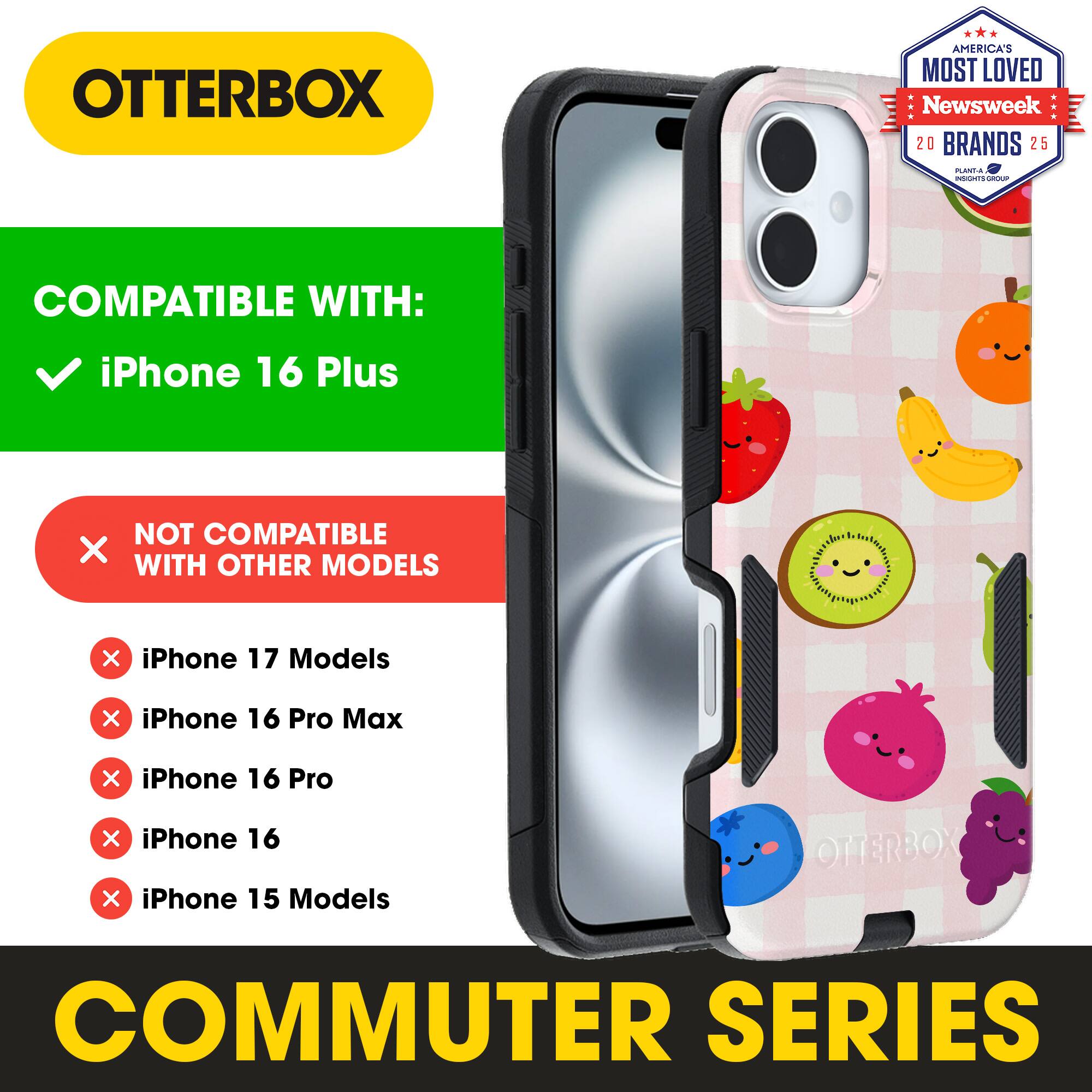OTTERBOX  
AMERICA'S MOST LOVED Newsweek 20 BRANDS 25  

COMPATIBLE WITH:  
iPhone 16 Plus  

NOT COMPATIBLE WITH OTHER MODELS:  
iPhone 17 Models  
iPhone 16 Pro Max  
iPhone 16 Pro  
iPhone 16  
iPhone 15 Models  

COMMUTER SERIES
