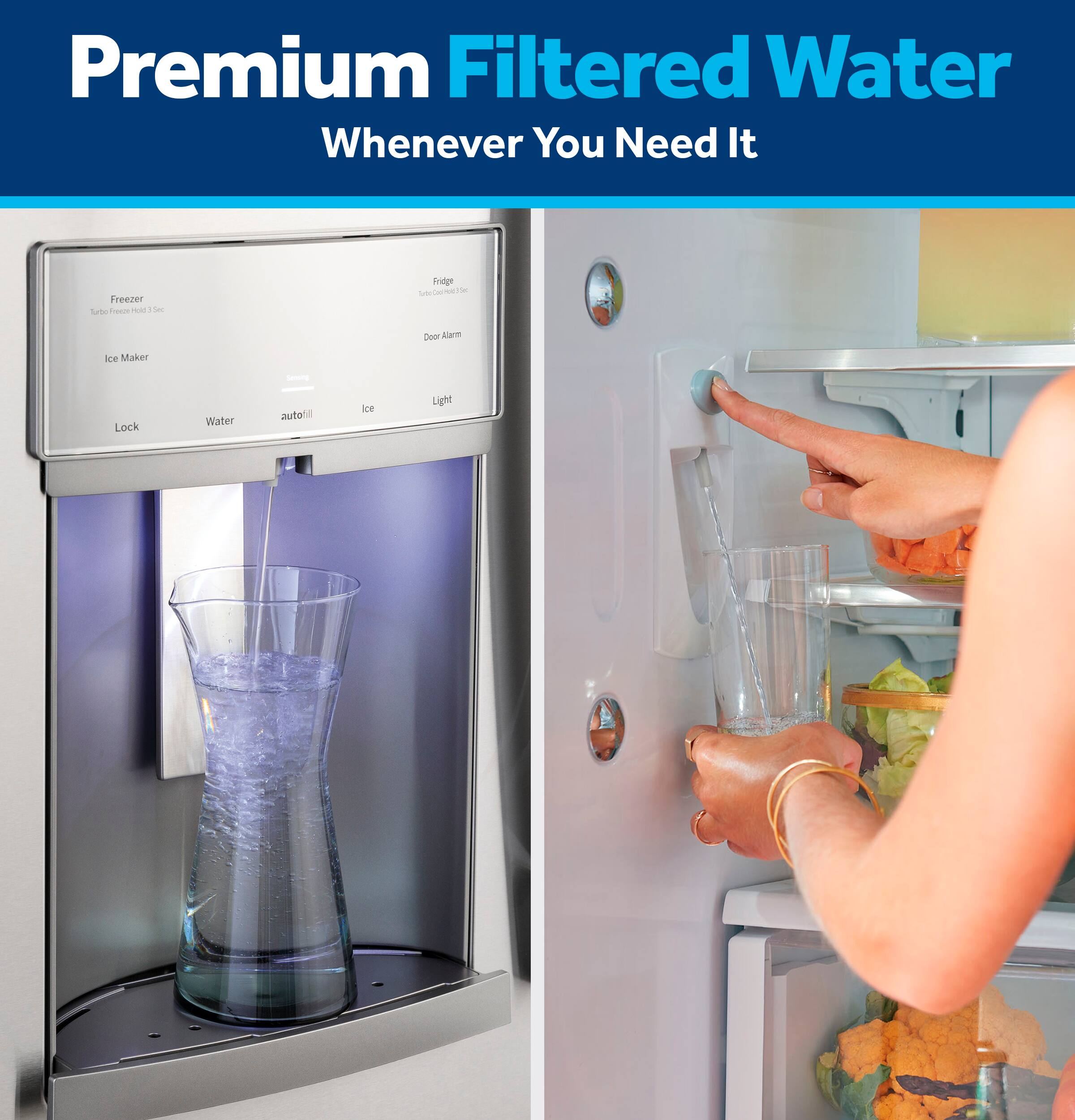 Premium Filtered Water Whenever You Need It

Freezer  
Fridge  
Ice Maker  
Lock  
Water  
autofill  
Ice  
Light