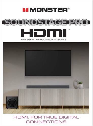 MONSTER  
SOUNDSTAGE PRO™  
HDMI™  
HIGH DEFINITION MULTIMEDIA INTERFACE  

HDMI, FOR TRUE DIGITAL CONNECTIONS