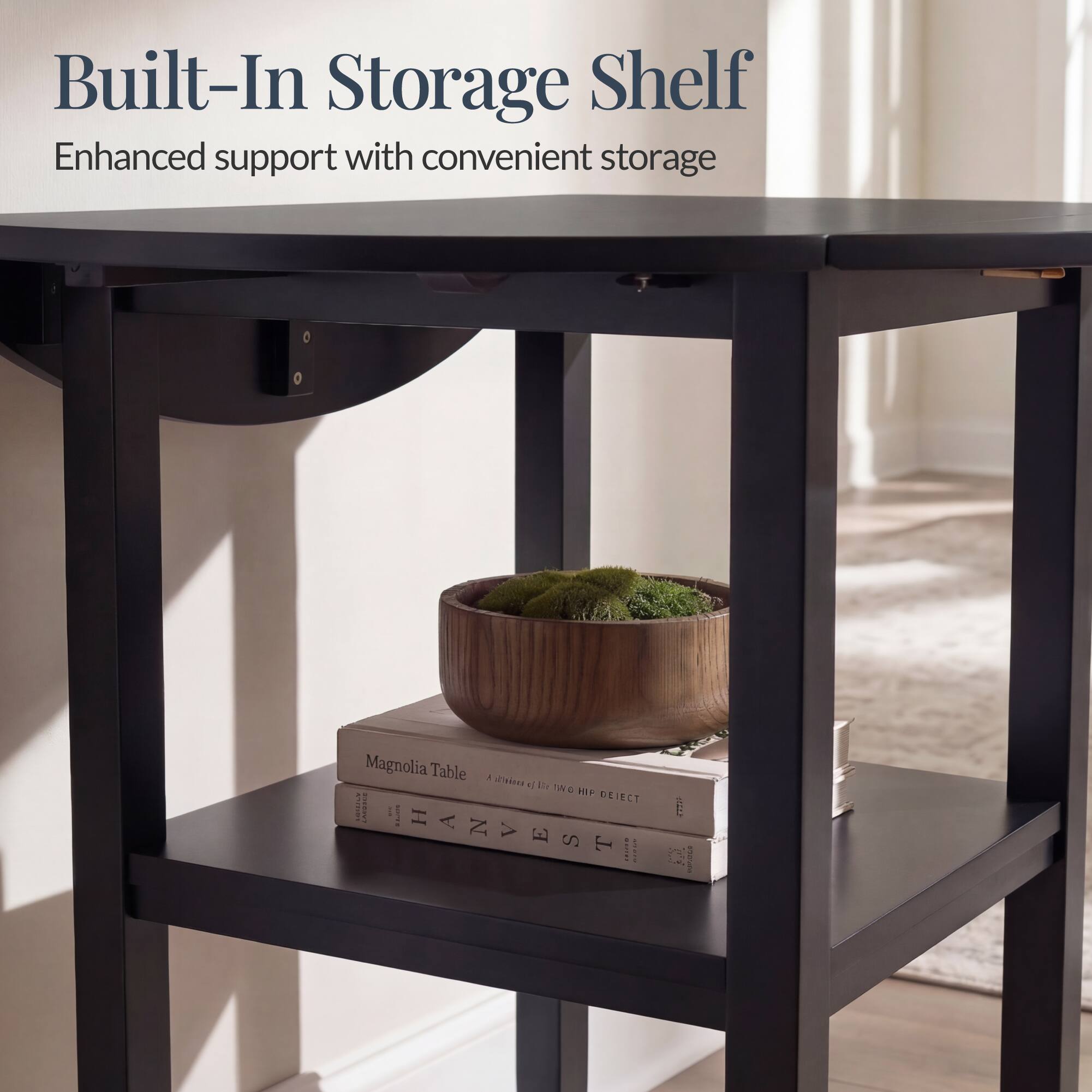 Built-In Storage Shelf  
Enhanced support with convenient storage  

Magnolia Table  
dirins 4 By twe HIF DEIECT | | I : H E A N | V E S t I 3 I