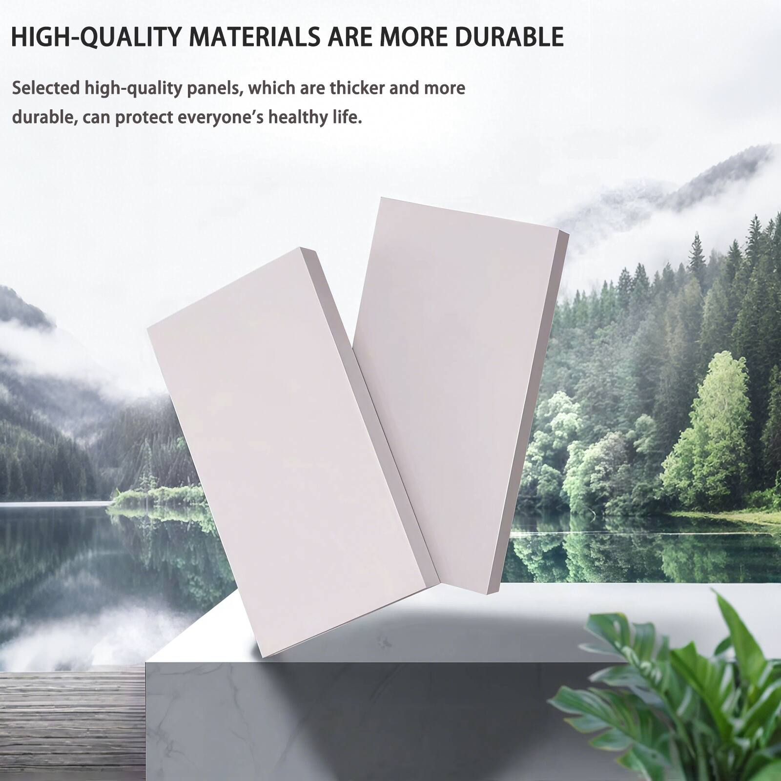 HIGH-QUALITY MATERIALS ARE MORE DURABLE

Selected high-quality panels, which are thicker and more durable, can protect everyone's healthy life.