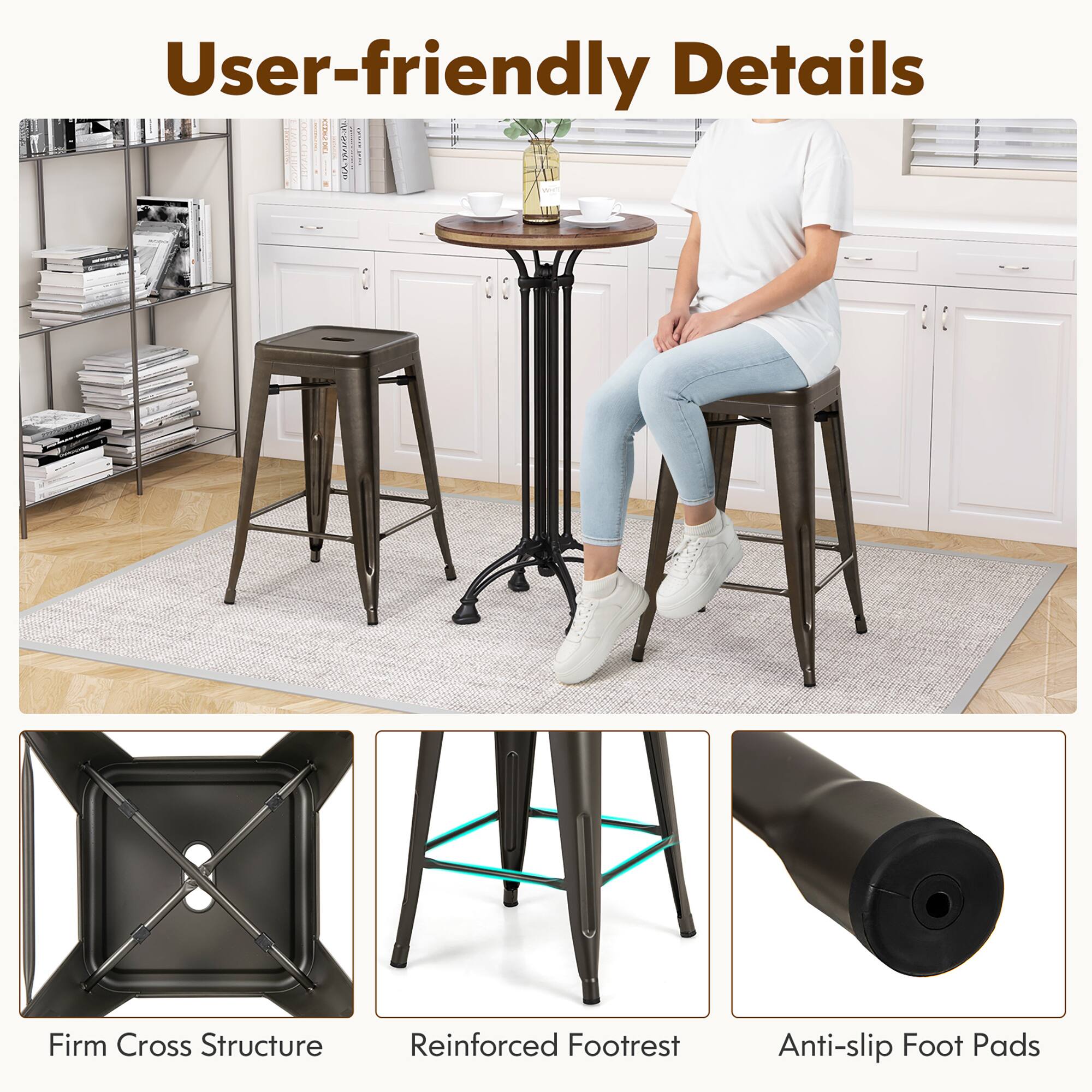 User-friendly Details
Firm Cross Structure
Reinforced Footrest
Anti-slip Foot Pads