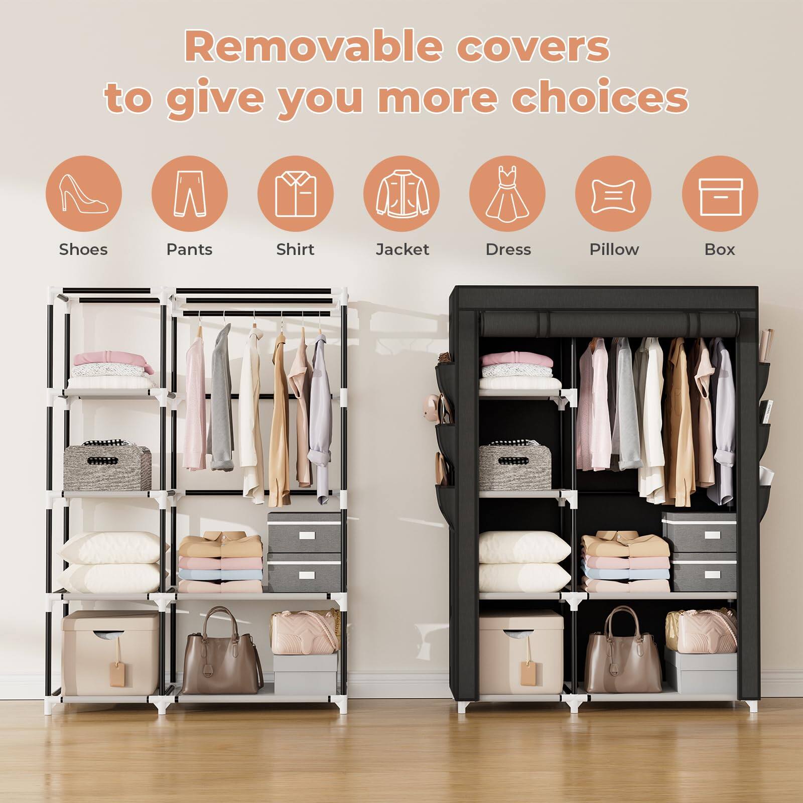 Removable covers to give you more choices

- Shoes
- Pants
- Shirt
- Jacket
- Dress
- Pillow
- Box