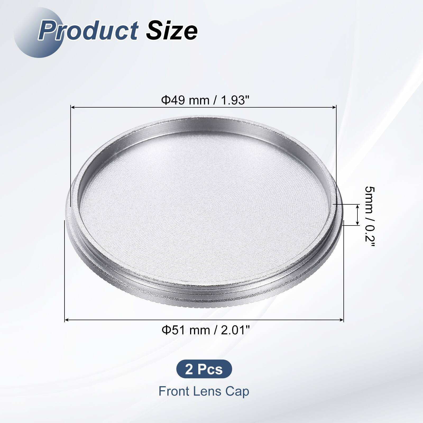 Product Size  
49 mm / 1.93"  
51 mm / 2.01"  
5 mm / 0.2"  

2 Pcs Front Lens Cap