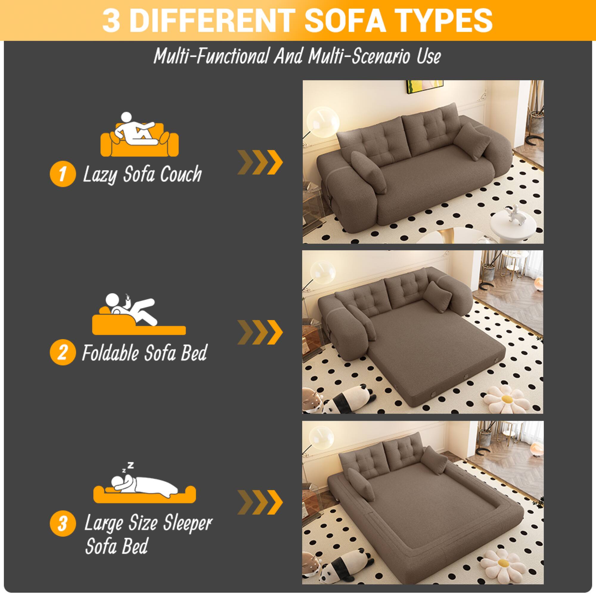 3 DIFFERENT SOFA TYPES  
Multi-Functional And Multi-Scenario Use  

1. Lazy Sofa Couch  
2. Foldable Sofa Bed  
3. Large Size Sleeper Sofa Bed