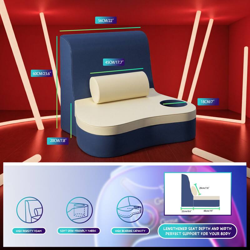 56CM/22"  
45CM/17.7"  
60CM/23.6"  
18CM/7"  
20CM/7.8"  
200W  
22cm/8.6"  
48cm/19"  

HIGH DENSITY FOAM  
SOFT SKIN-FRIENDLY FABRIC  
HIGH BEARING CAPACITY  
LENGTHENED SEAT DEPTH AND WIDTH  
PERFECT SUPPORT FOR YOUR BODY