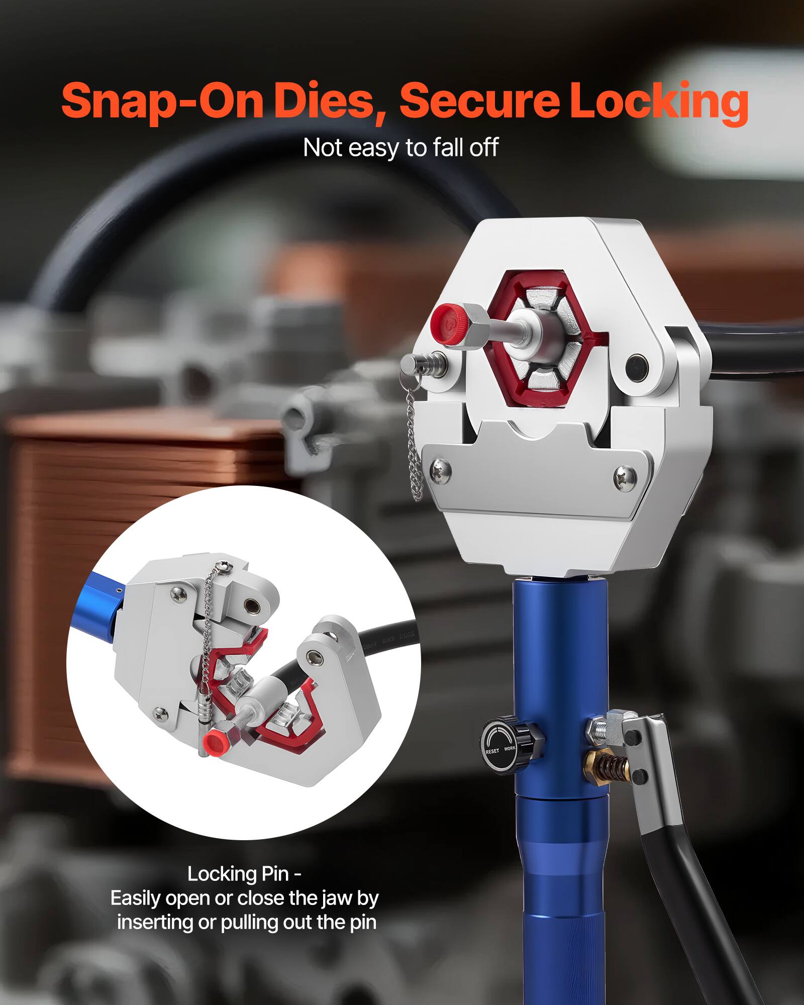 Snap-On Dies, Secure Locking  
Not easy to fall off  

Locking Pin -  
Easily open or close the jaw by inserting or pulling out the pin
