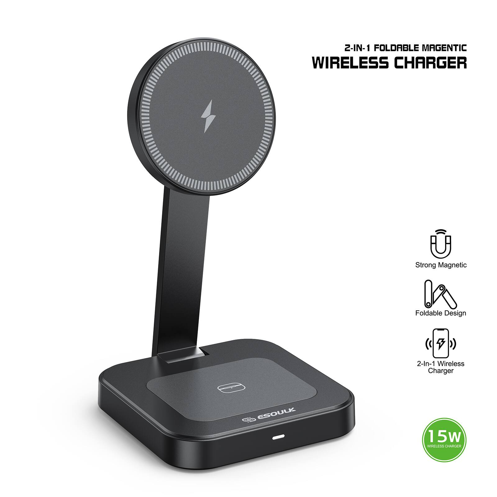 2-IN-1 FOLDABLE MAGNETIC WIRELESS CHARGER

Strong Magnetic
Foldable Design
2-In-1 Wireless Charger

15W WIRELESS CHARGER