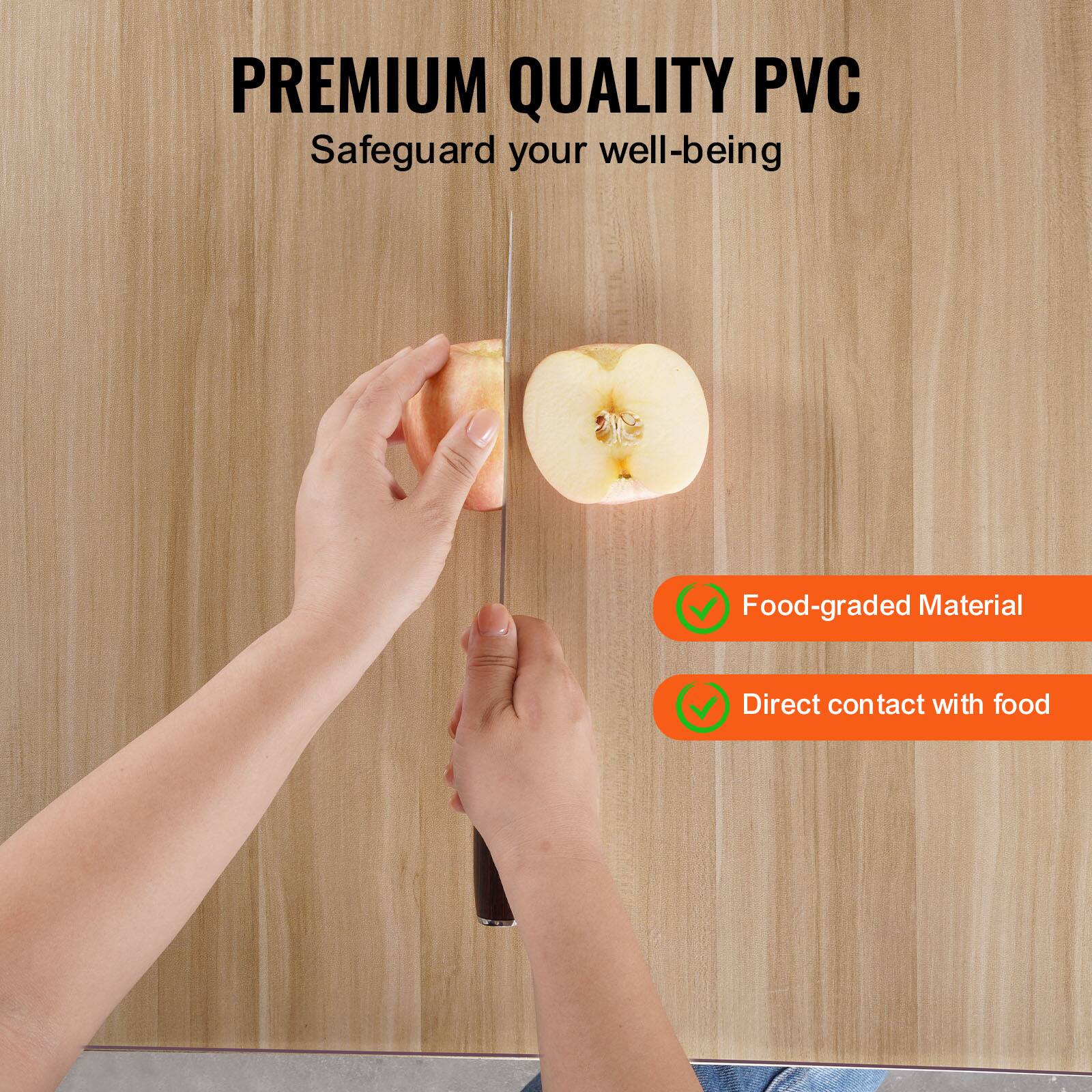 PREMIUM QUALITY PVC  
Safeguard your well-being  

- Food-graded Material  
- Direct contact with food